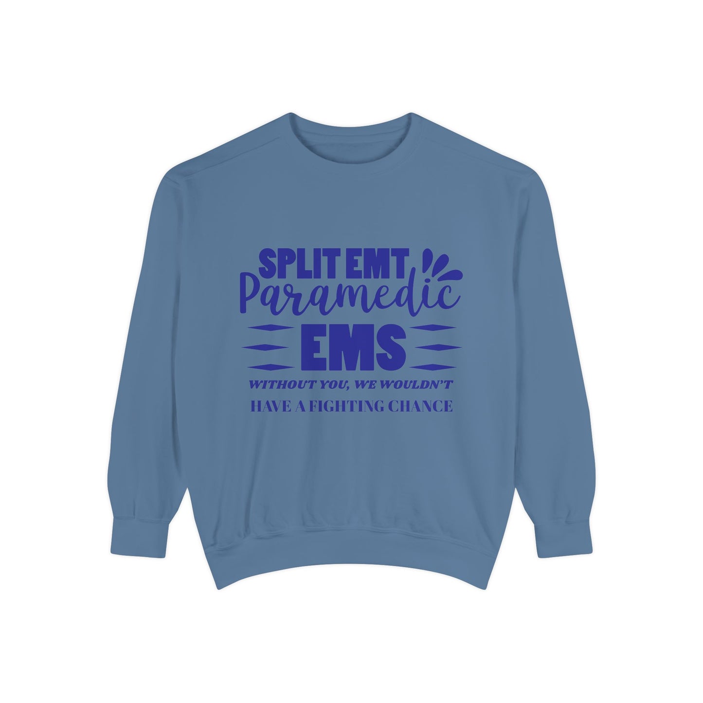 EMS Unisex Garment-Dyed Sweatshirt –Without you, we wouldn’t have a fighting chance