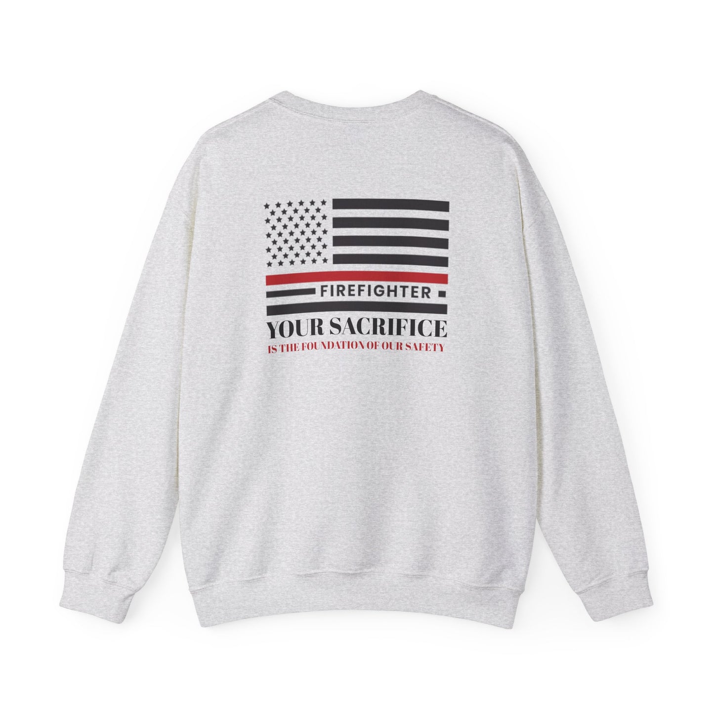 Firefighter Unisex Heavy Blend Crewneck Sweatshirt – Your sacrifice is the foundation of our safety