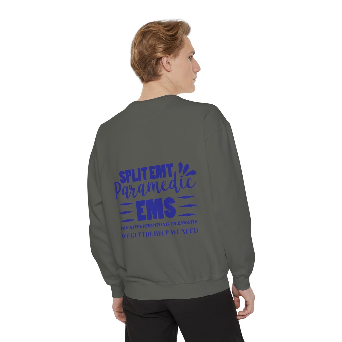 EMS Unisex Garment-Dyed Sweatshirt –You give everything to ensure we get the help we need