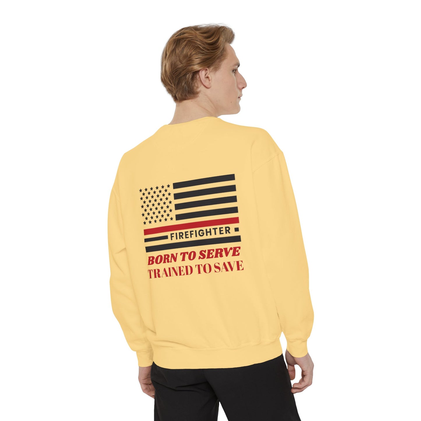 Firefighter Unisex Garment-Dyed Sweatshirt – Born to serve, trained to save