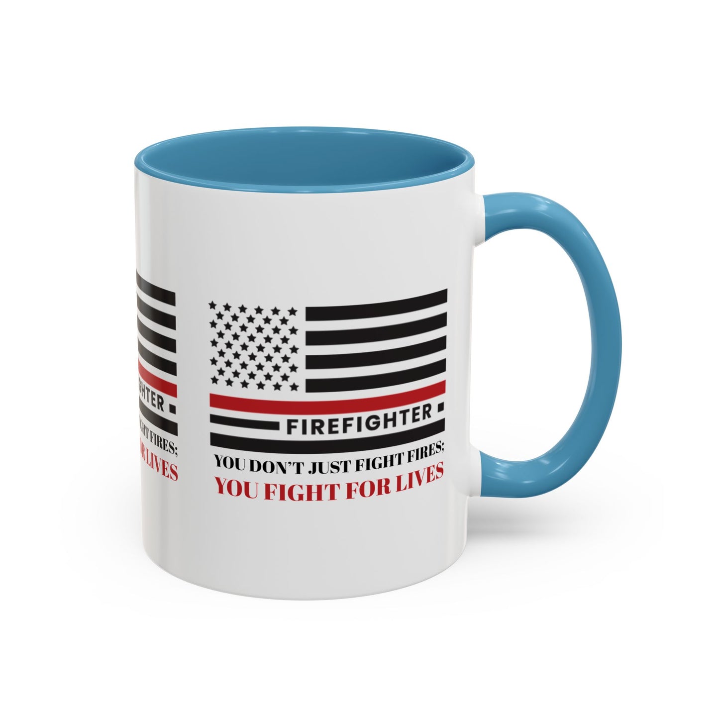 Firefighter Accent Coffee Mug – You don’t just fight fires; you fight for lives