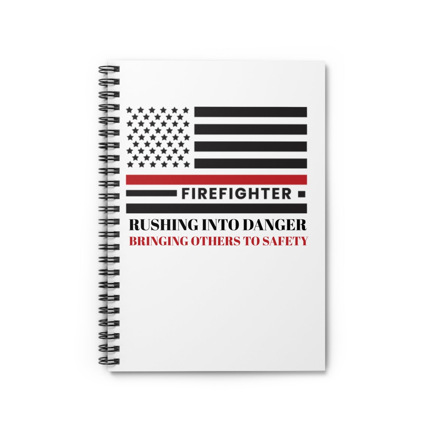 Firefighter Spiral Notebook – Rushing into danger, bringing others to safety