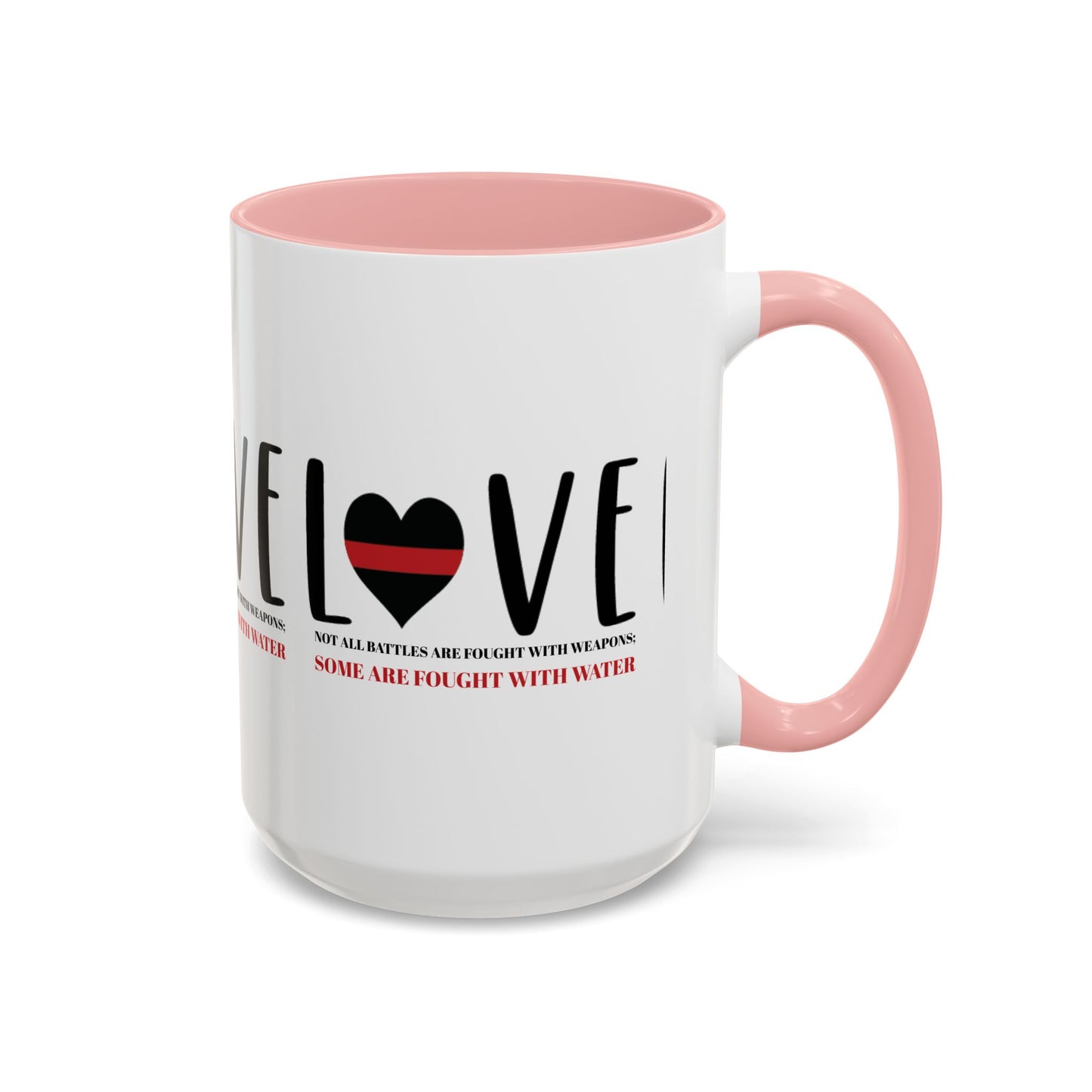 Firefighter Accent Coffee Mug – Not all battles are fought with weapons; some are fought with water