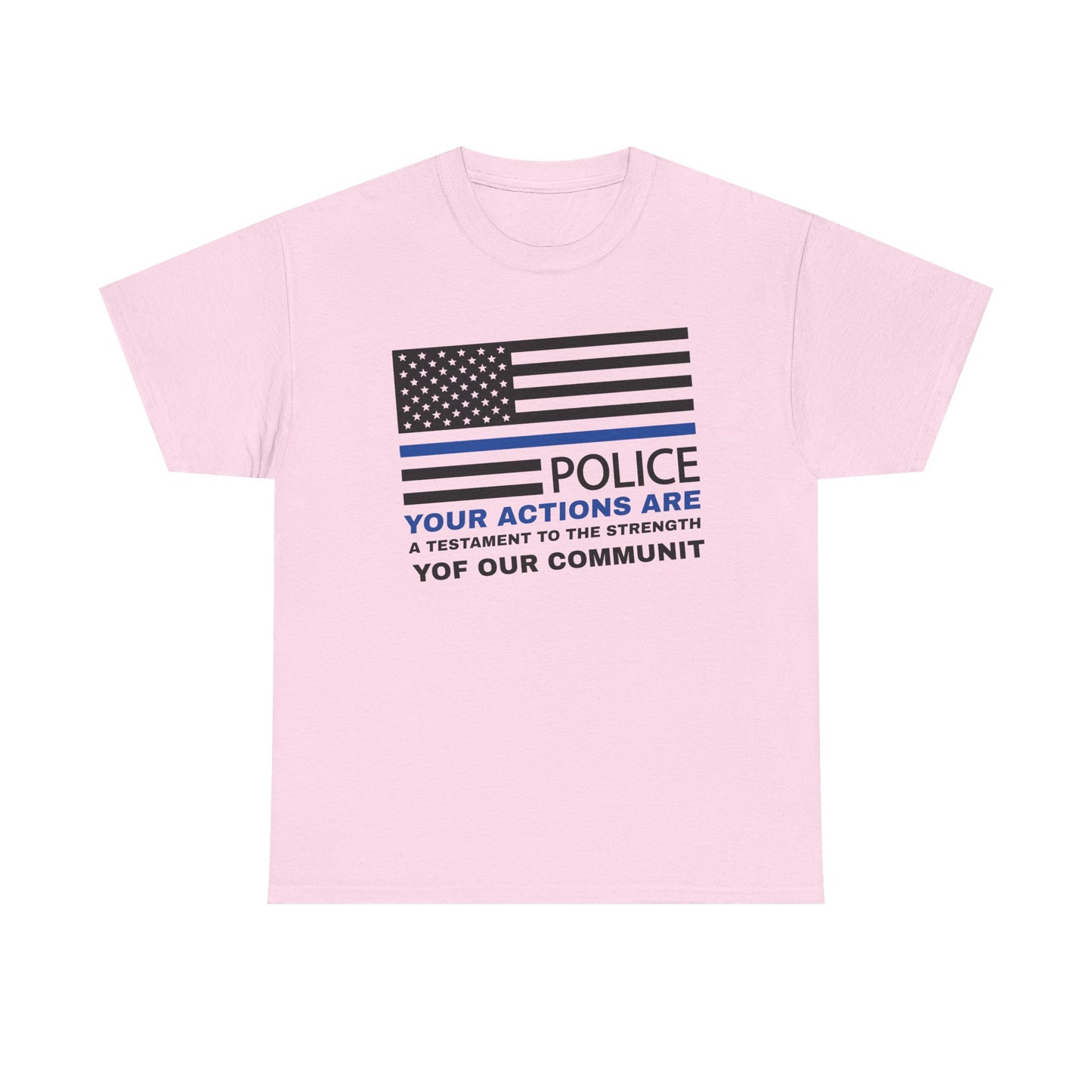 Police Heavy Cotton Tee – Your actions are a testament to the strength of our community