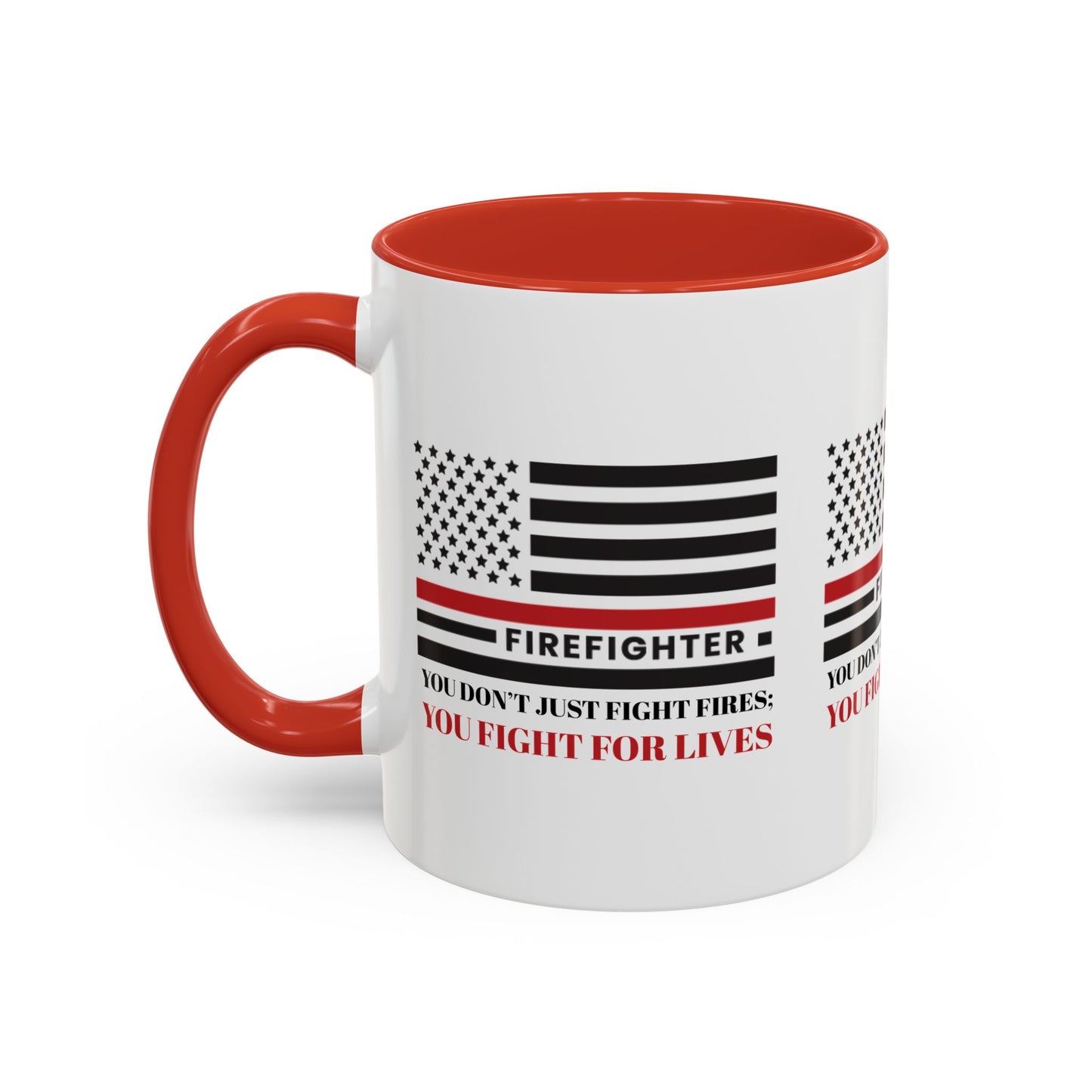 Firefighter Accent Coffee Mug – You don’t just fight fires; you fight for lives