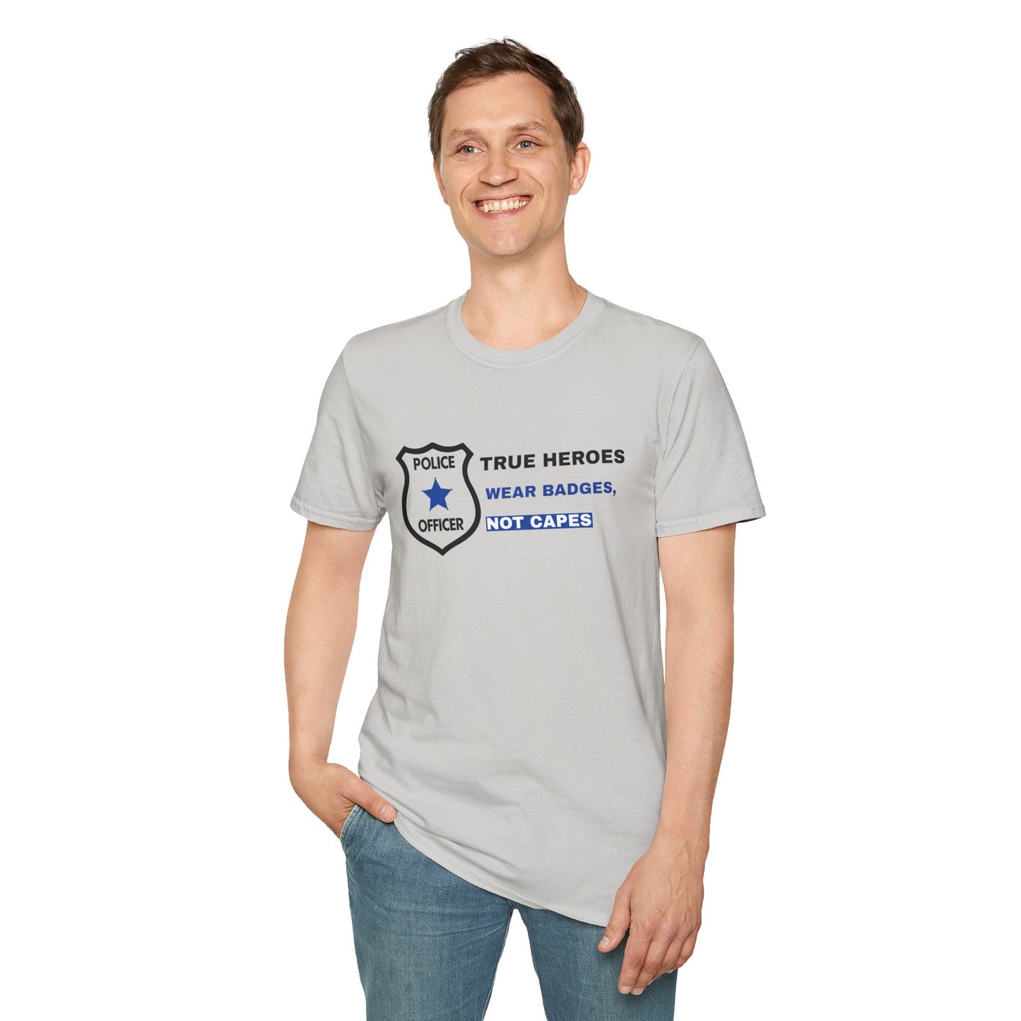 Police Softstyle T-Shirt – True heroes wear badges, not capes