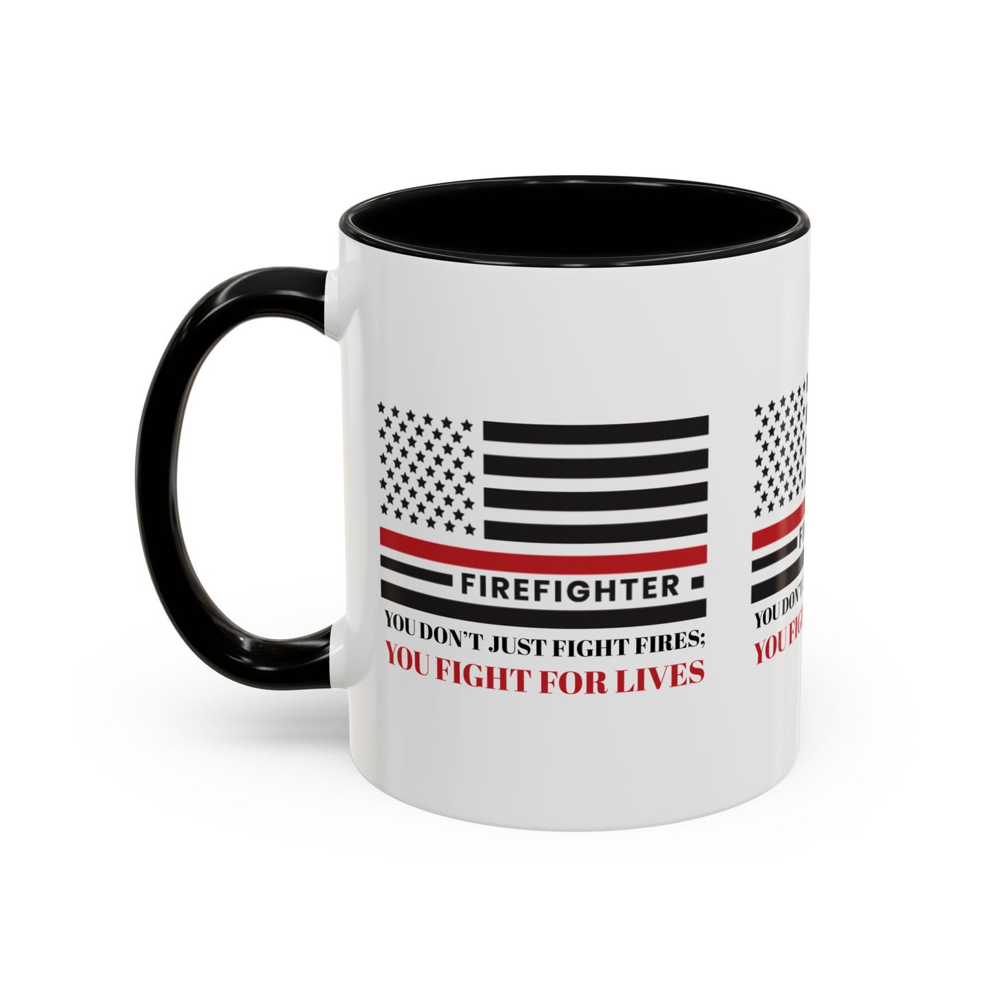 Firefighter Accent Coffee Mug – You don’t just fight fires; you fight for lives