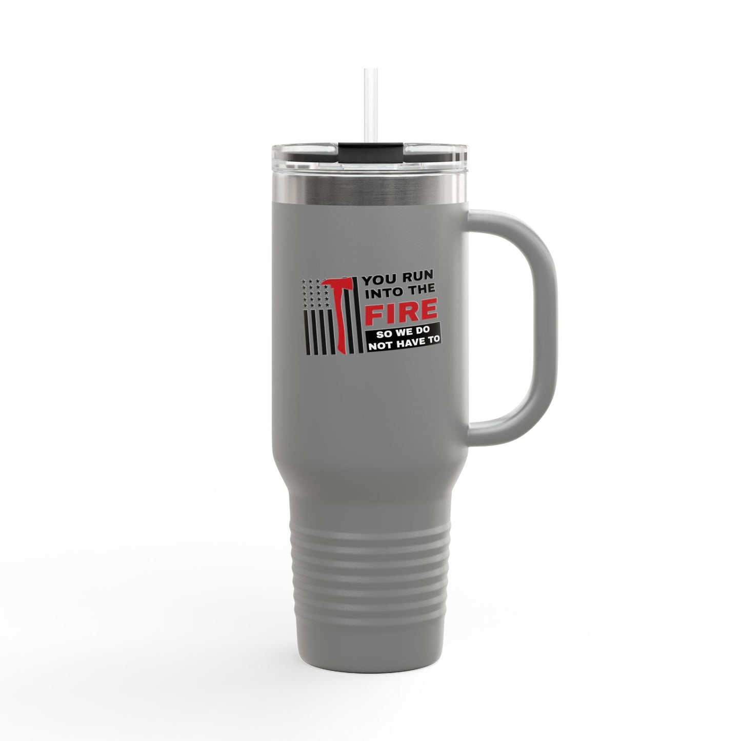 Firefighter Insulated Travel Mug, 40oz – You run into the fire, so we do not have to