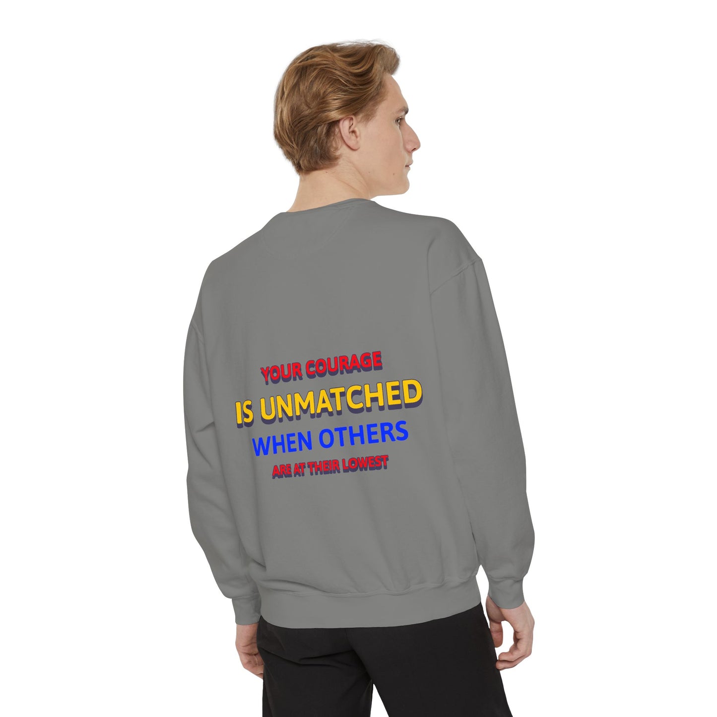 EMS Unisex Garment-Dyed Sweatshirt –Your courage is unmatched when others are at their lowest