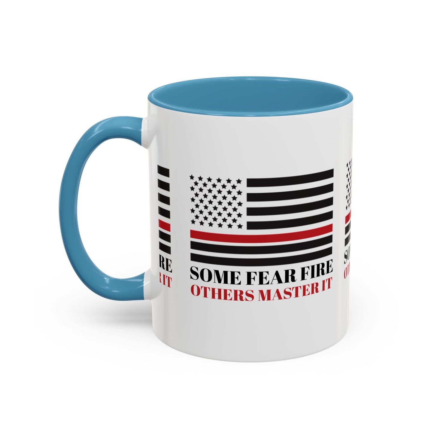 Firefighter Accent Coffee Mug – Some fear fire, others master it
