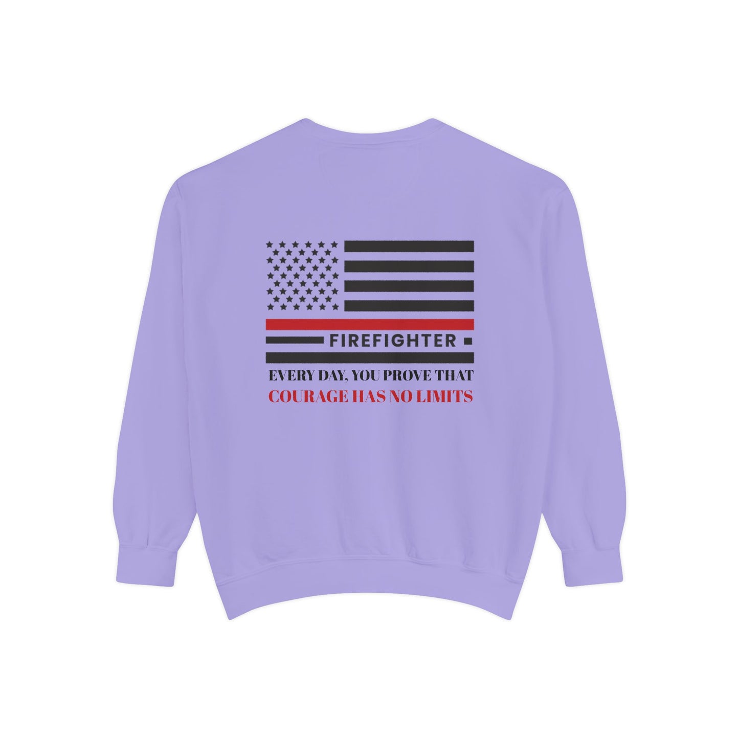 Firefighter Unisex Garment-Dyed Sweatshirt – Every day, you prove that courage has no limits