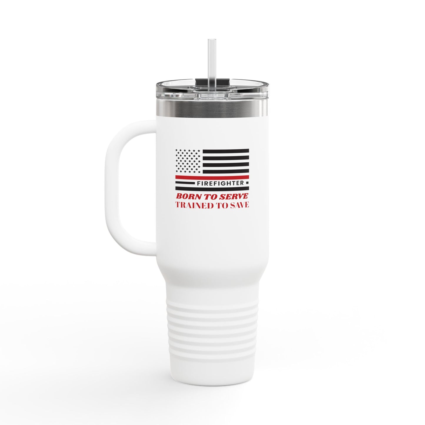 Firefighter Insulated Travel Mug, 40oz – Born to serve, trained to save