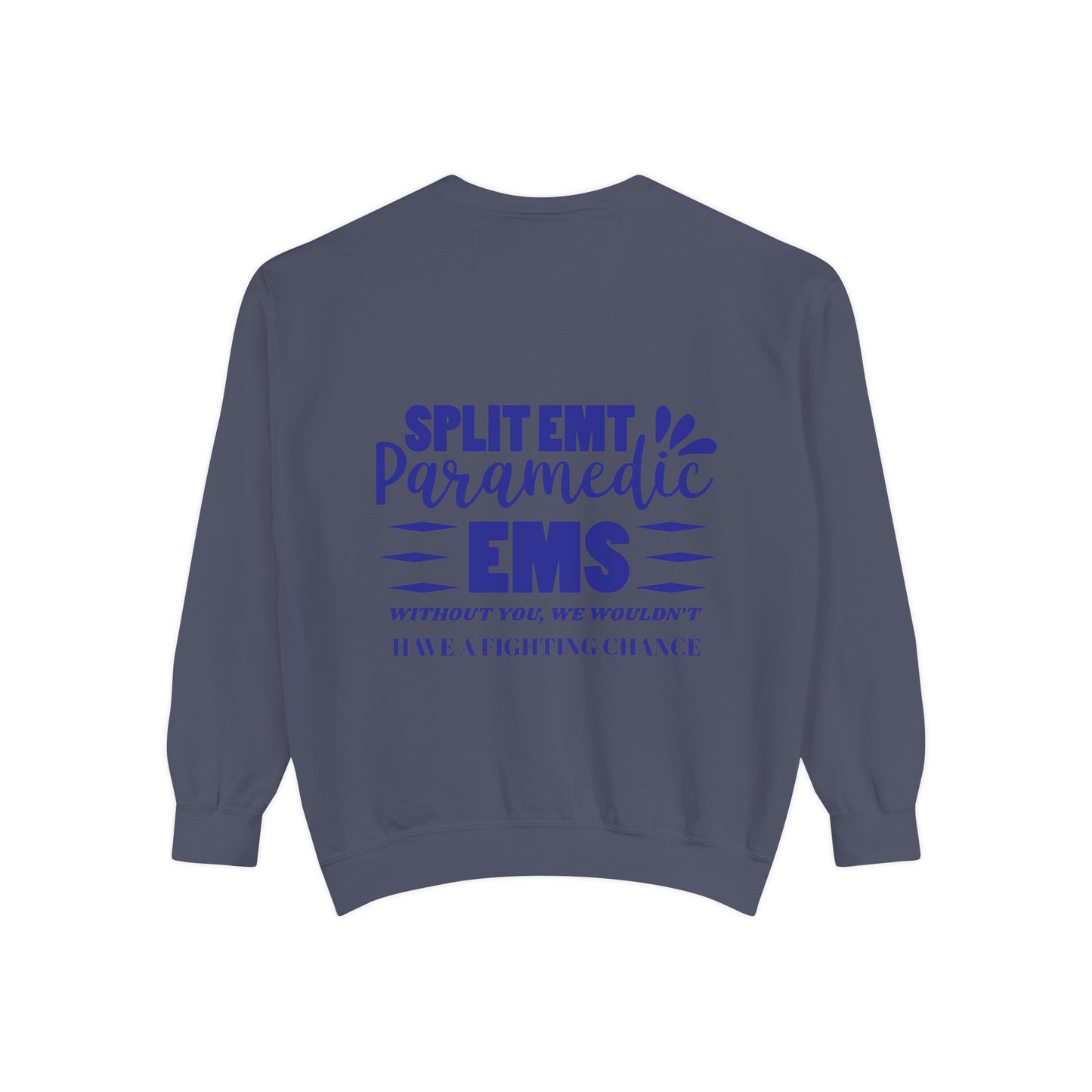 EMS Unisex Garment-Dyed Sweatshirt –Without you, we wouldn’t have a fighting chance