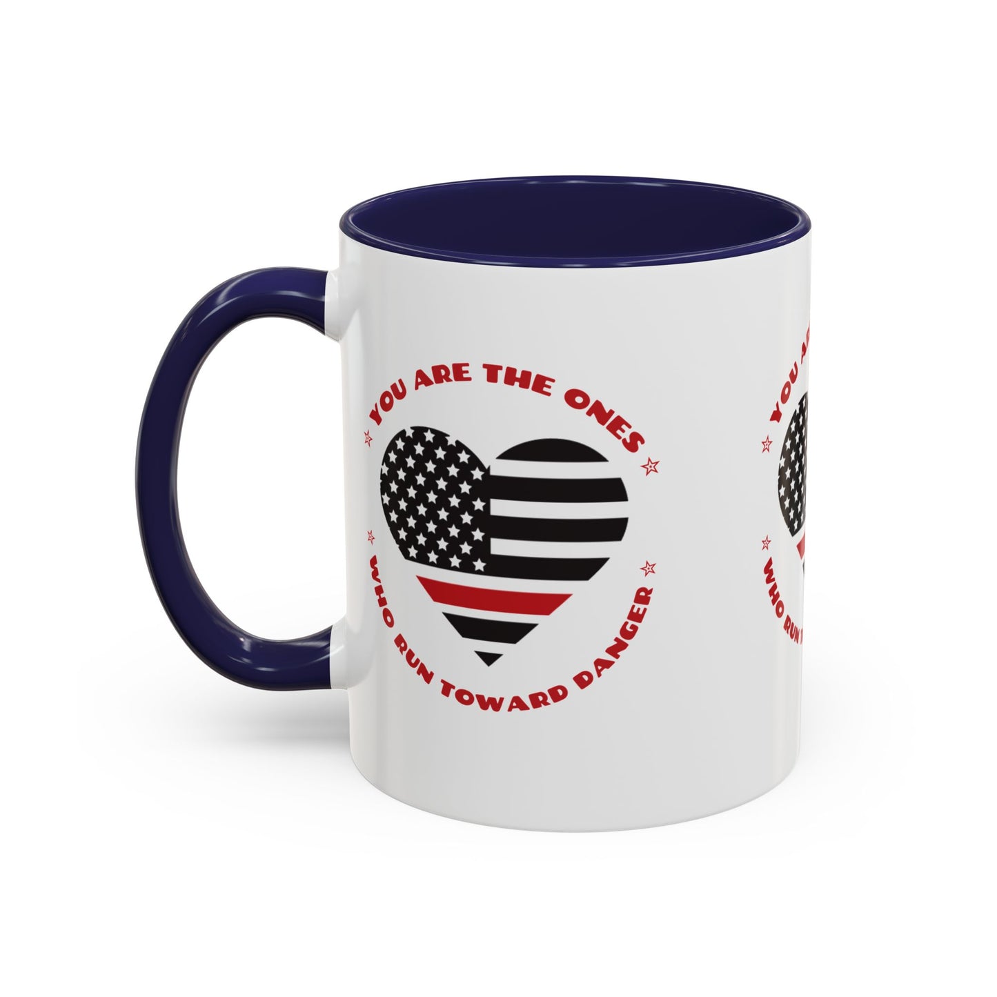 Firefighter Accent Coffee Mug – You are the ones who run toward danger