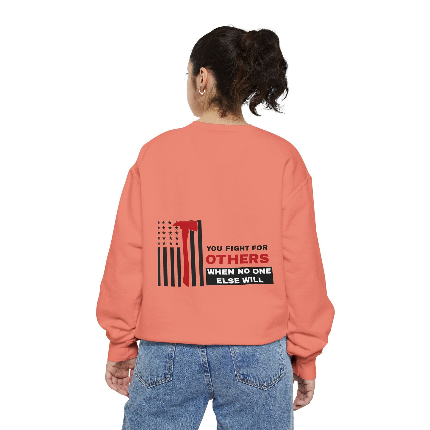 Firefighter Unisex Garment-Dyed Sweatshirt – You fight for others when no one else will