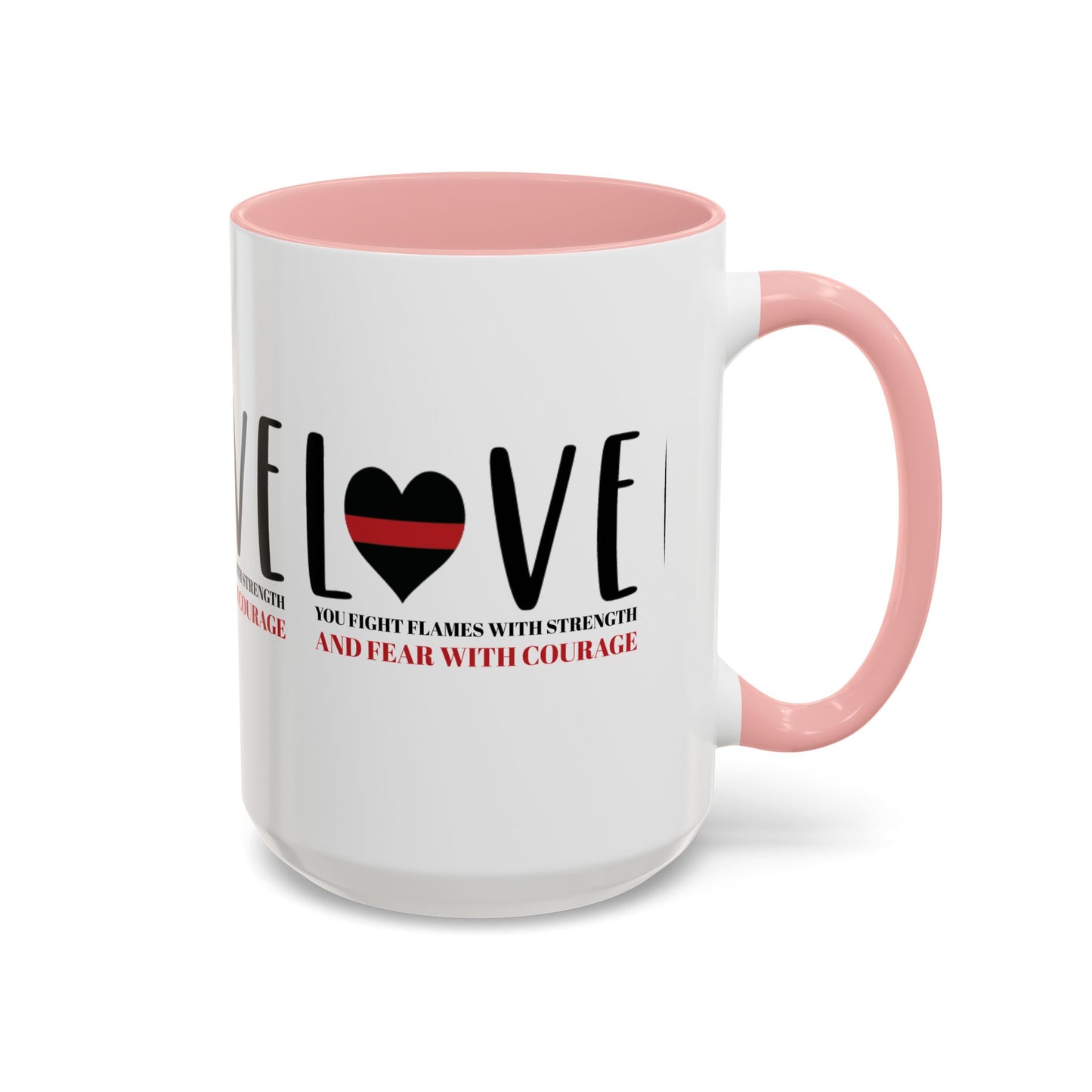 Firefighter Accent Coffee Mug – You fight flames with strength and fear with courage