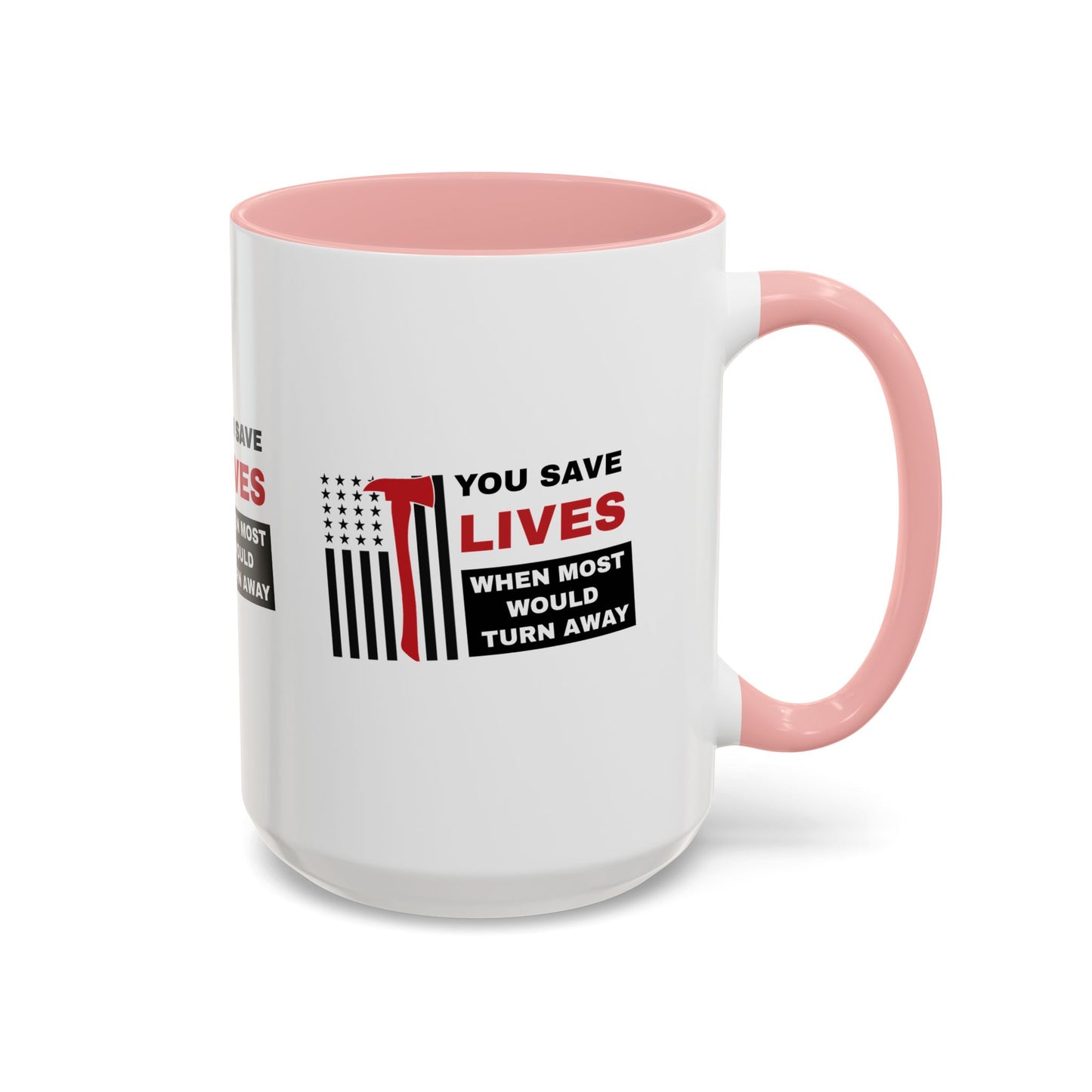 Firefighter Accent Coffee Mug – You save lives when most would turn away