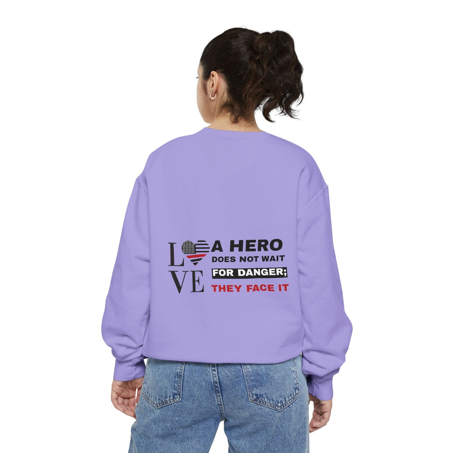 Firefighter Unisex Garment-Dyed Sweatshirt – A hero does not wait for danger; they face it