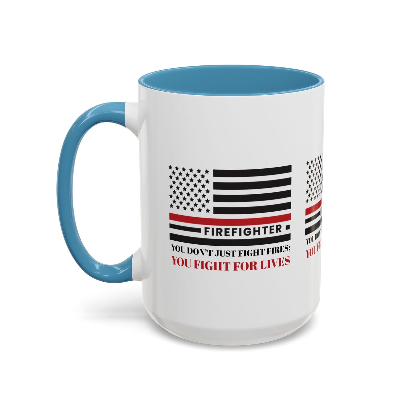 Firefighter Accent Coffee Mug – You don’t just fight fires; you fight for lives