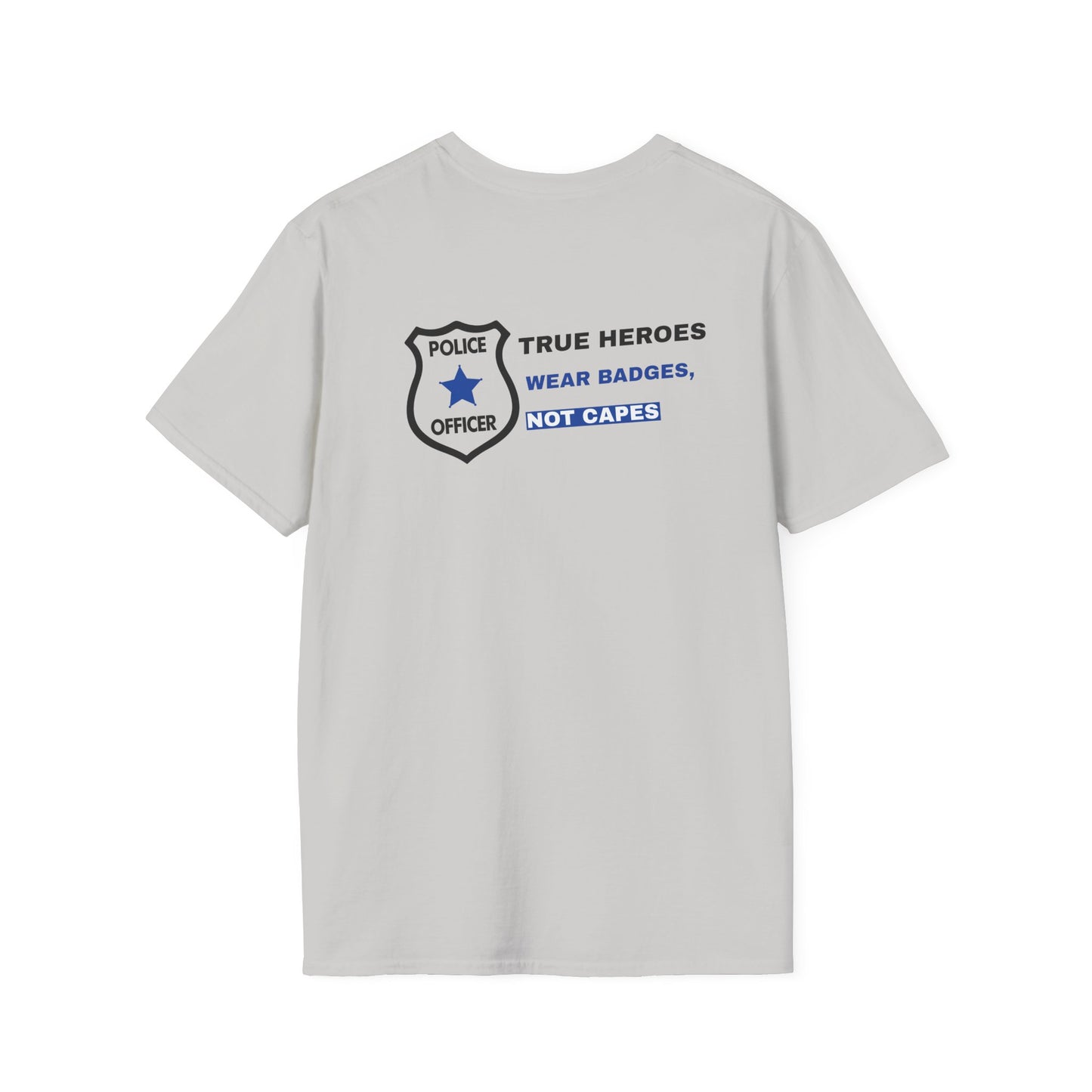 Police Softstyle T-Shirt – True heroes wear badges, not capes