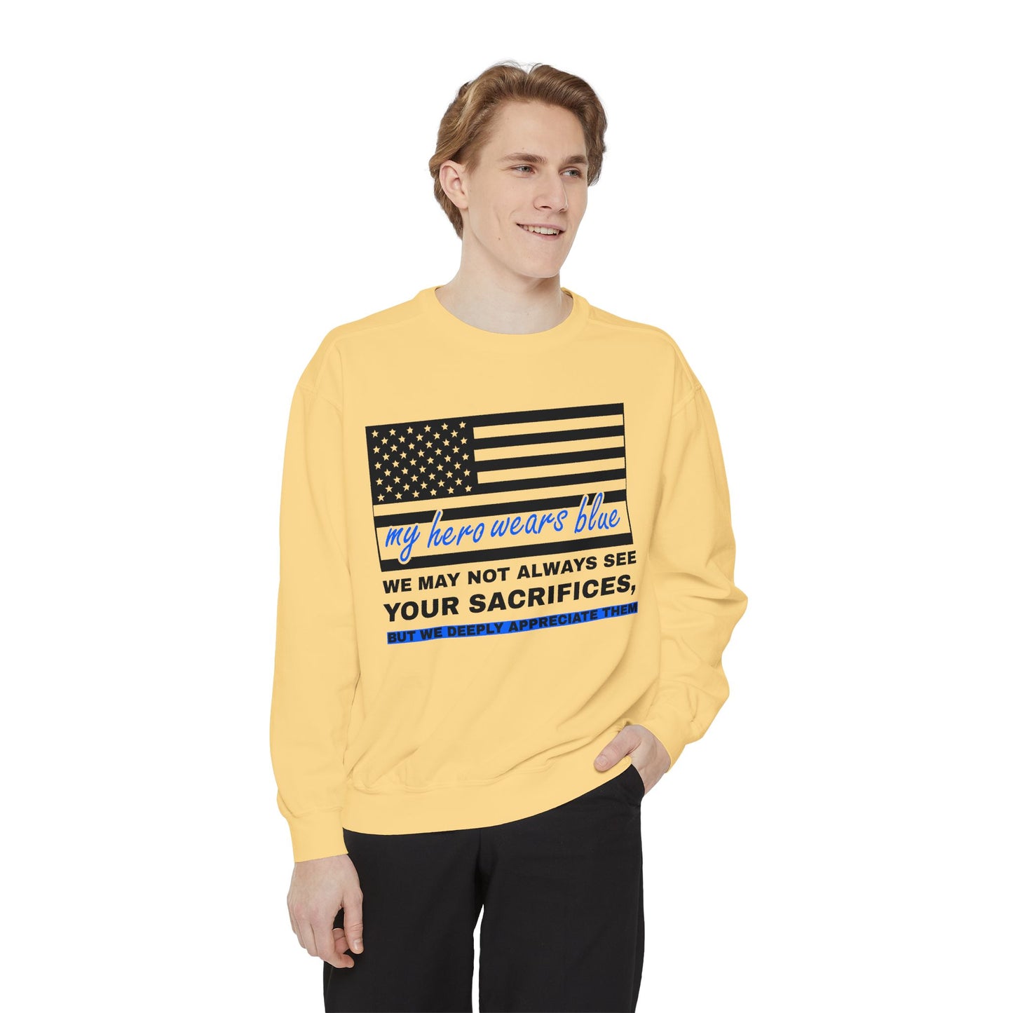 Police Unisex Garment-Dyed Sweatshirt – We may not always see your sacrifices, but we deeply appreciate them