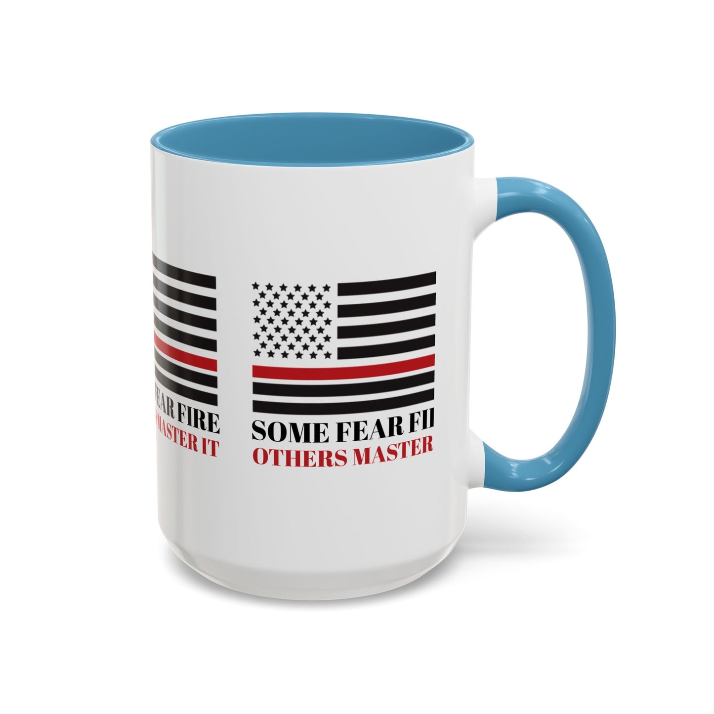 Firefighter Accent Coffee Mug – Some fear fire, others master it