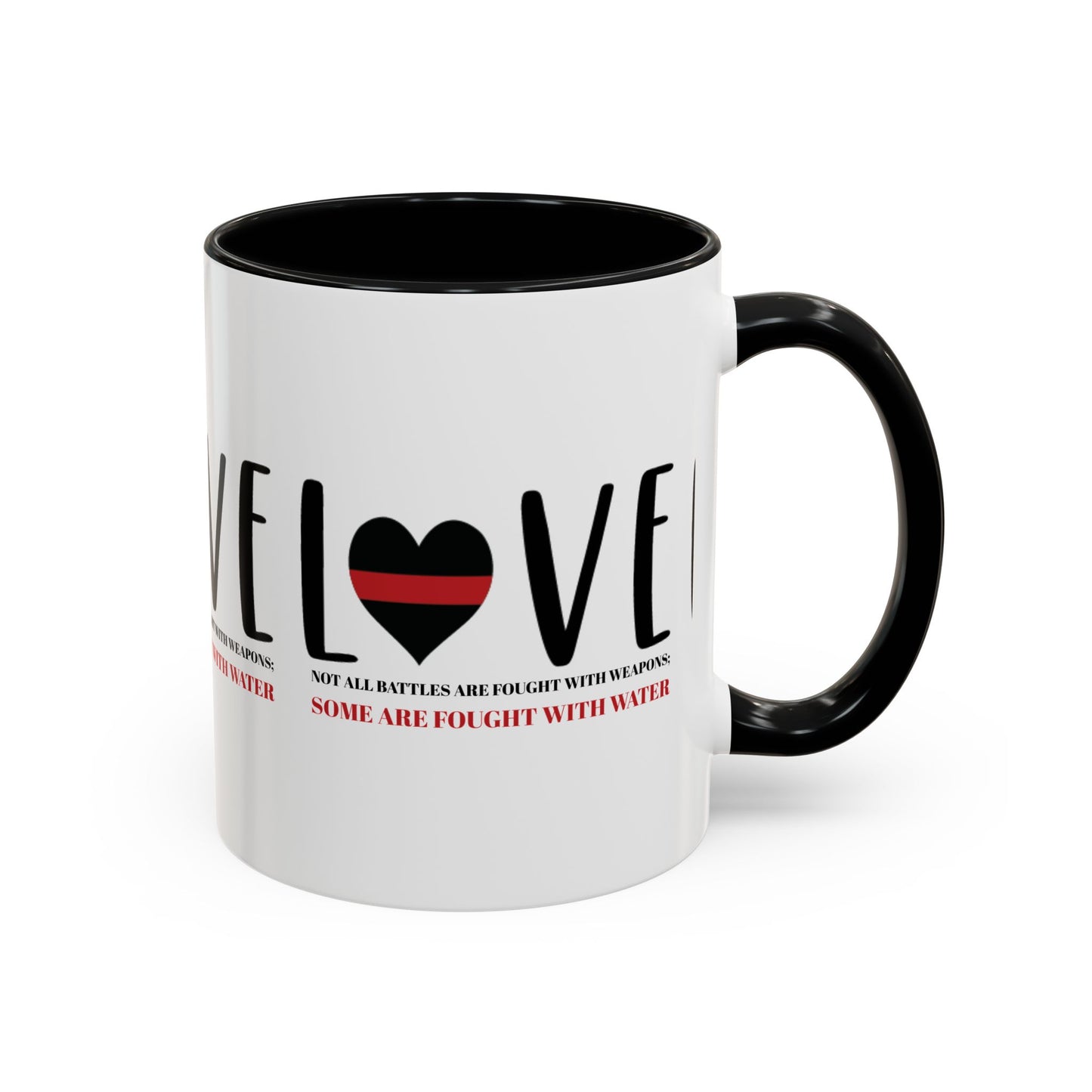 Firefighter Accent Coffee Mug – Not all battles are fought with weapons; some are fought with water