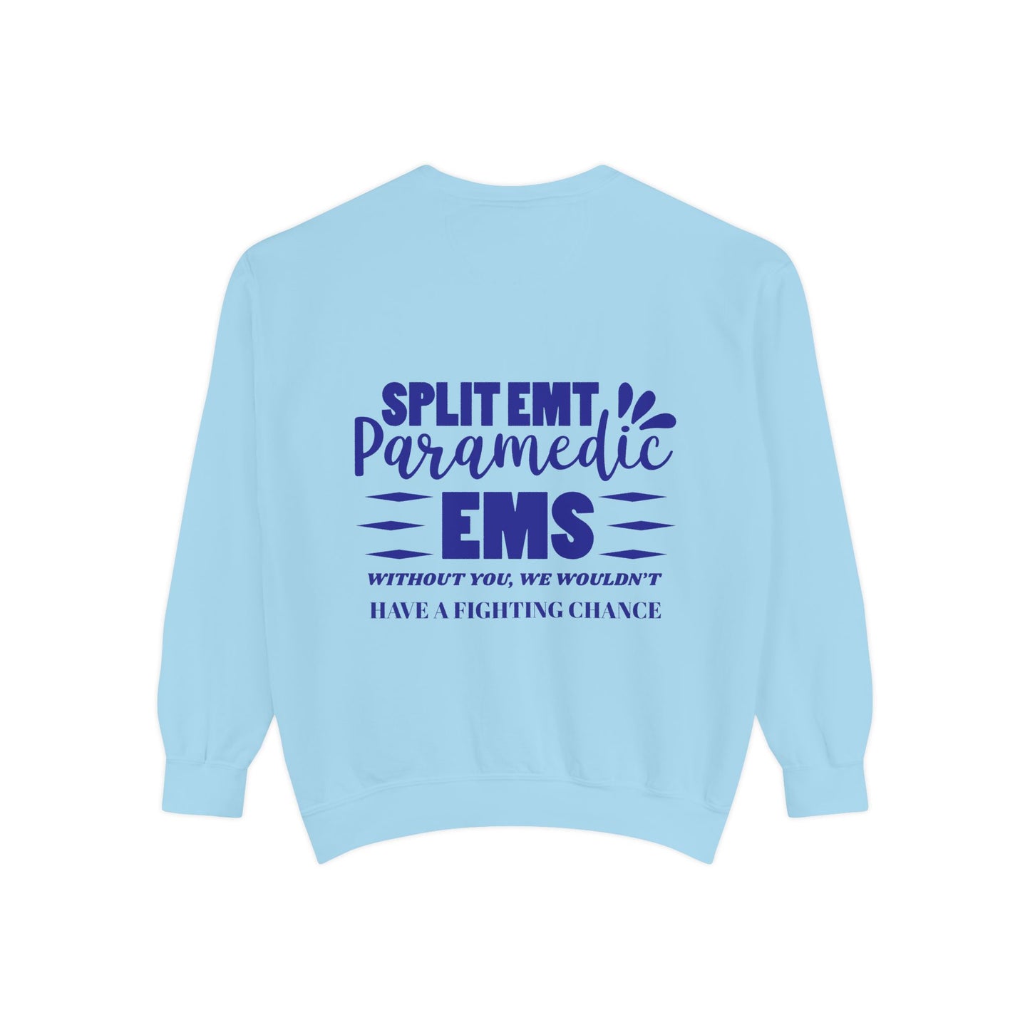 EMS Unisex Garment-Dyed Sweatshirt –Without you, we wouldn’t have a fighting chance