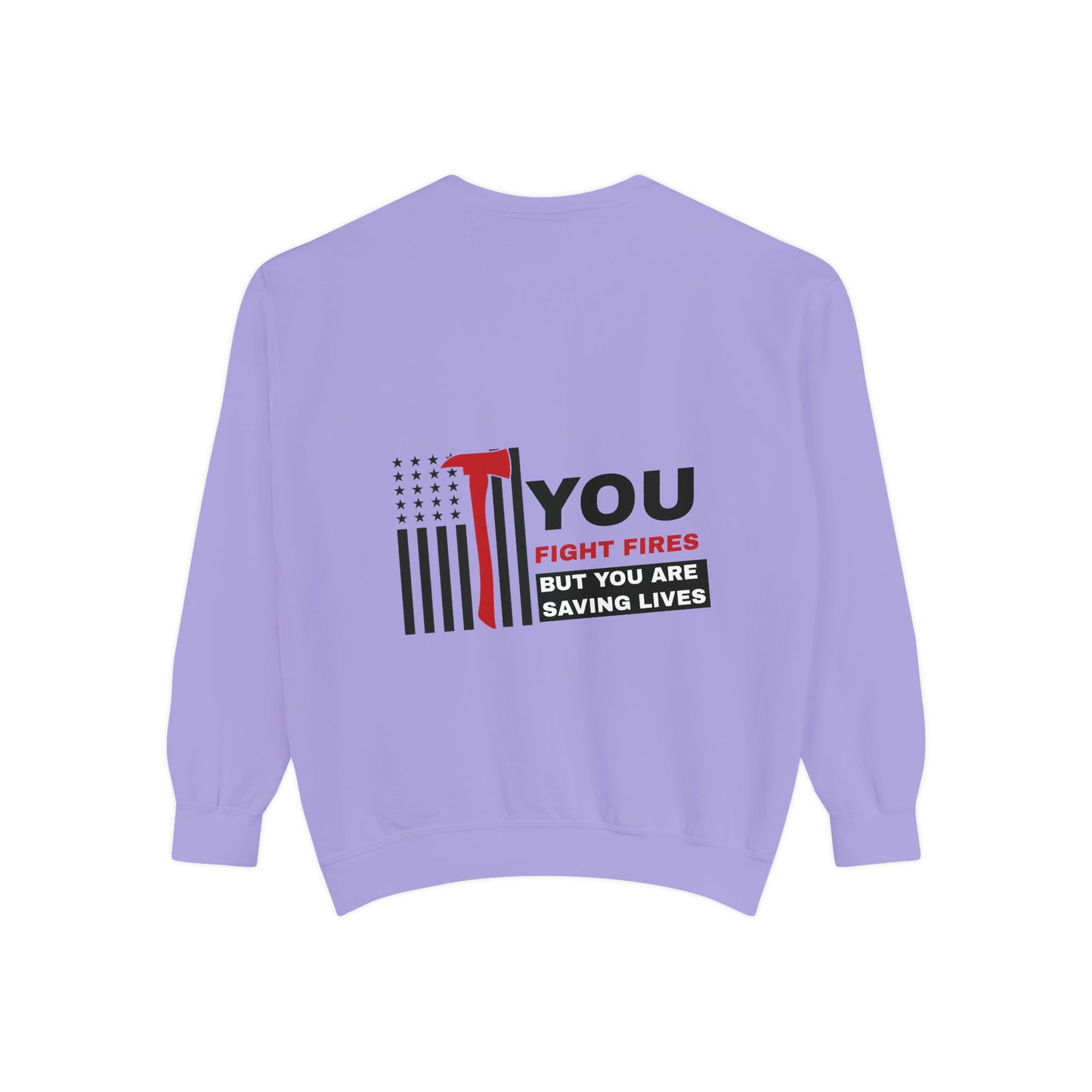 Firefighter Unisex Garment-Dyed Sweatshirt – You fight fires, but you are saving lives