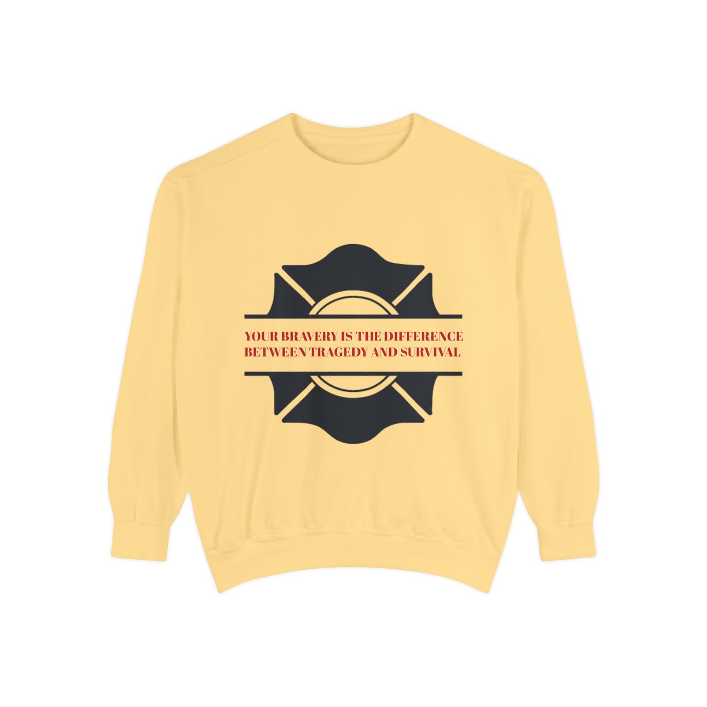 Firefighter Unisex Garment-Dyed Sweatshirt – Your bravery is the difference between tragedy and survival