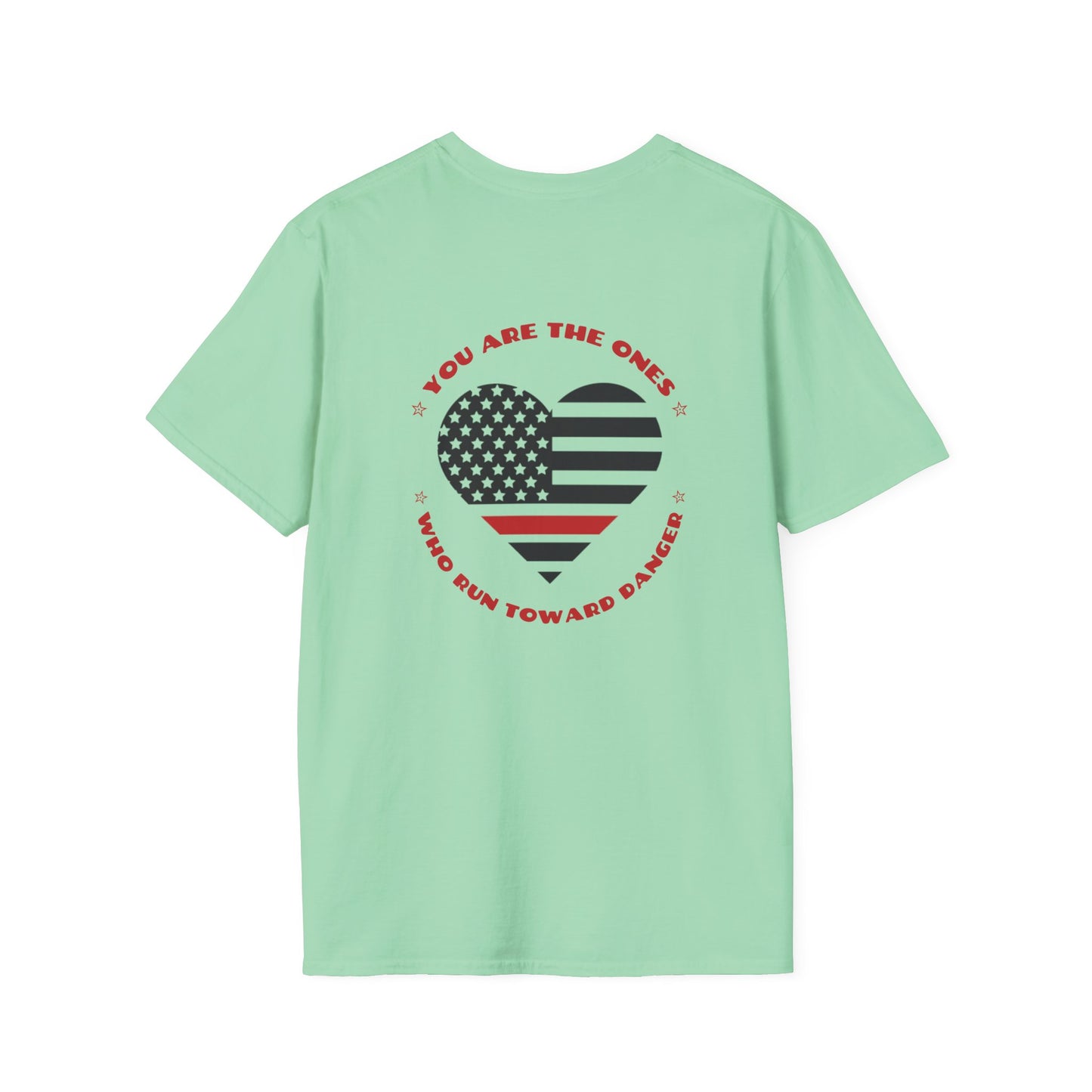 Firefighter Softstyle T-Shirt – You are the ones who run toward danger