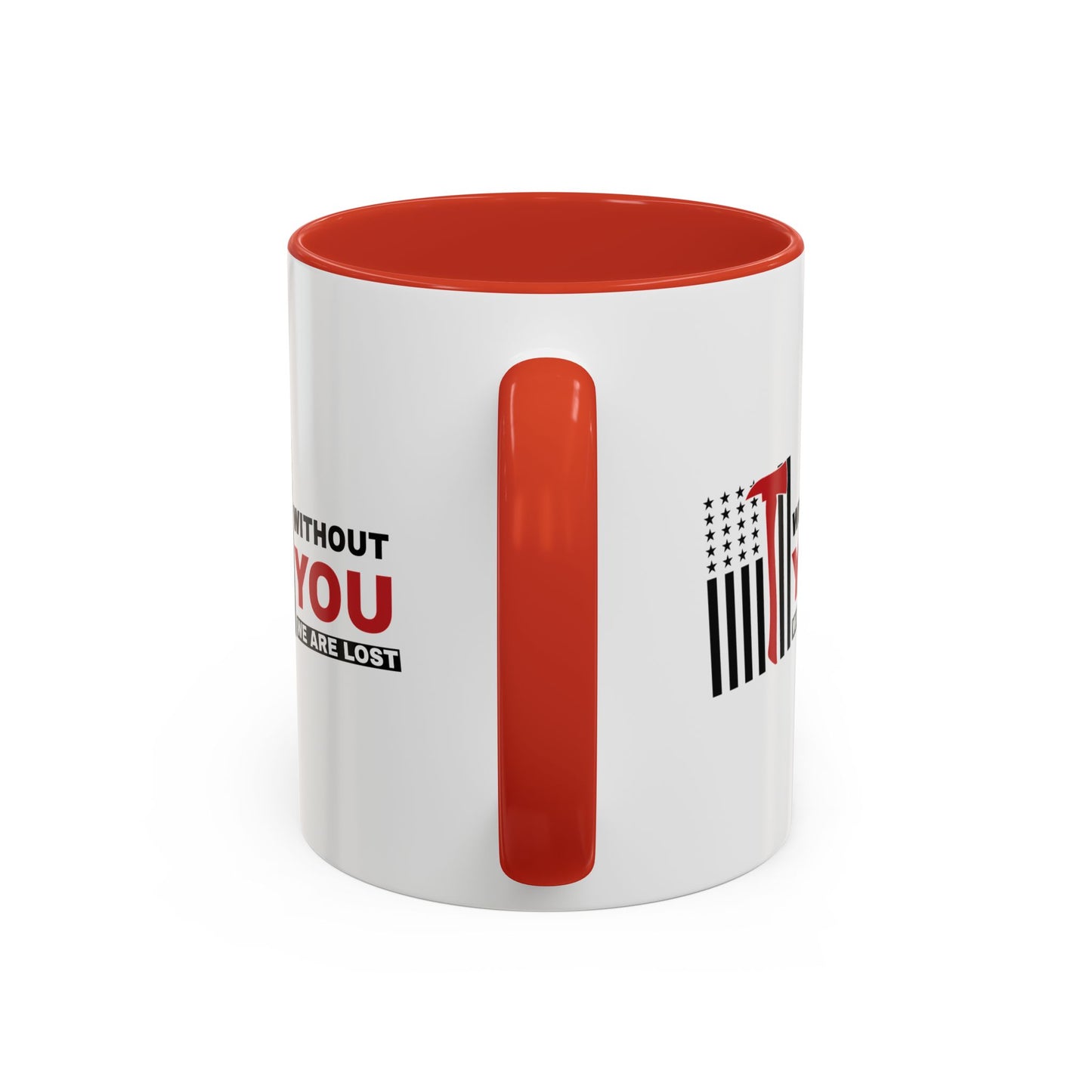 Firefighter Accent Coffee Mug – Without you, we are lost