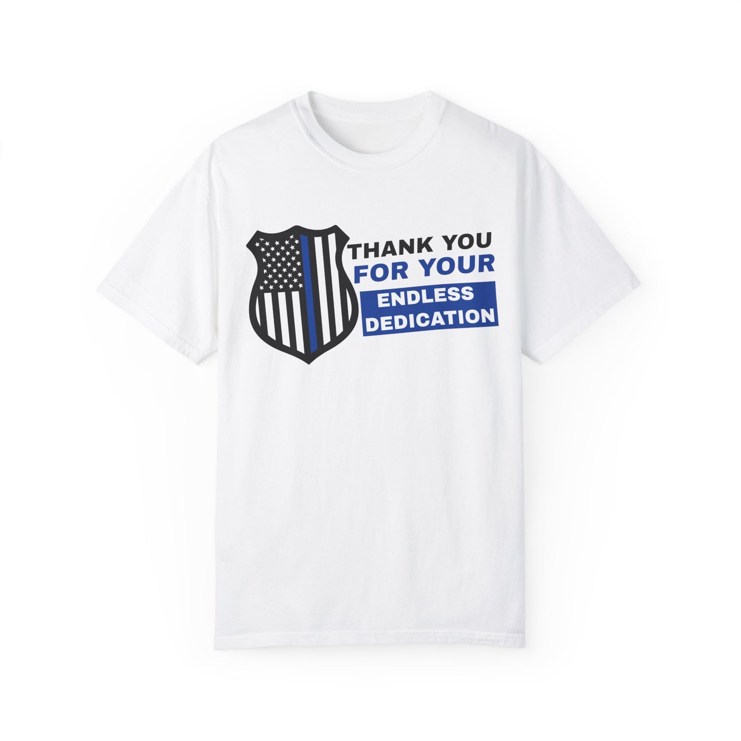 Police Unisex Garment-Dyed T-Shirt – Thank you for your endless dedication