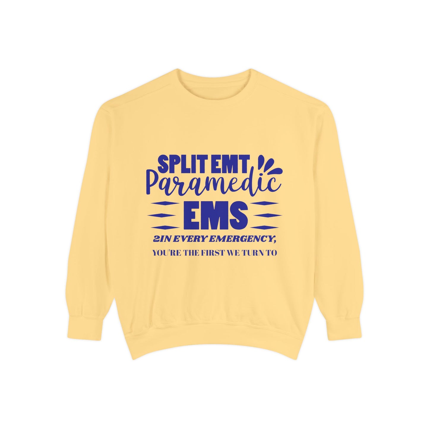 EMS Unisex Garment-Dyed Sweatshirt –2In every emergency, you're the first we turn to