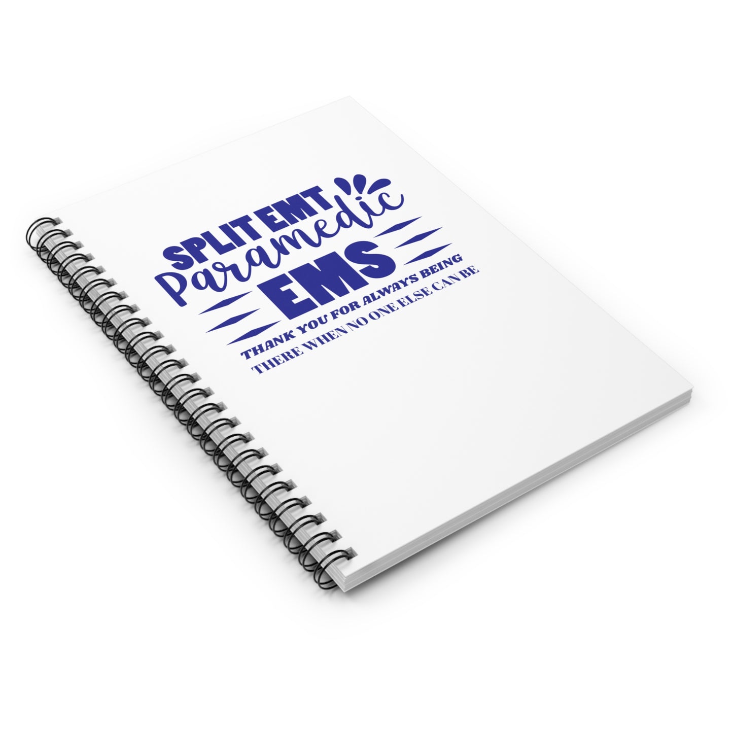 EMS Spiral Notebook – Thank you for always being there when no one else can be
