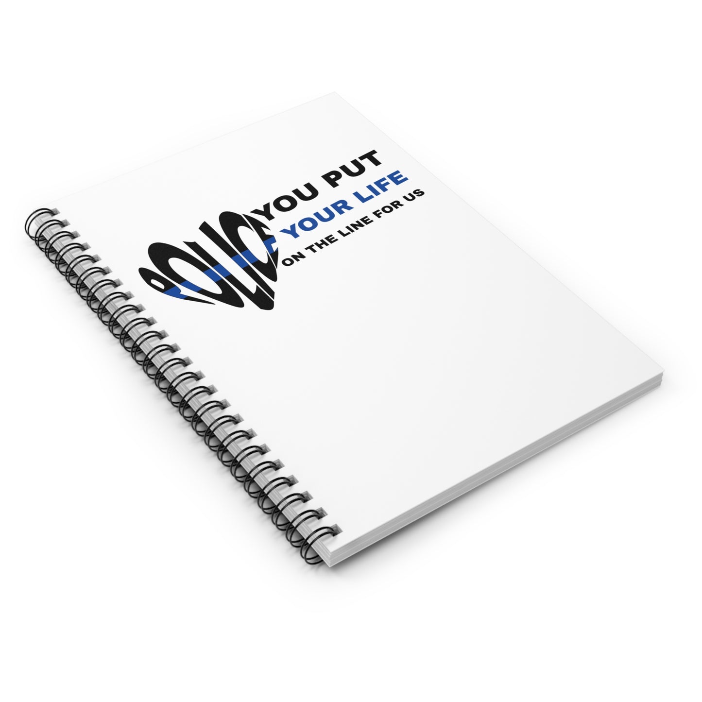 Police Spiral Notebook – You put your life on the line for us