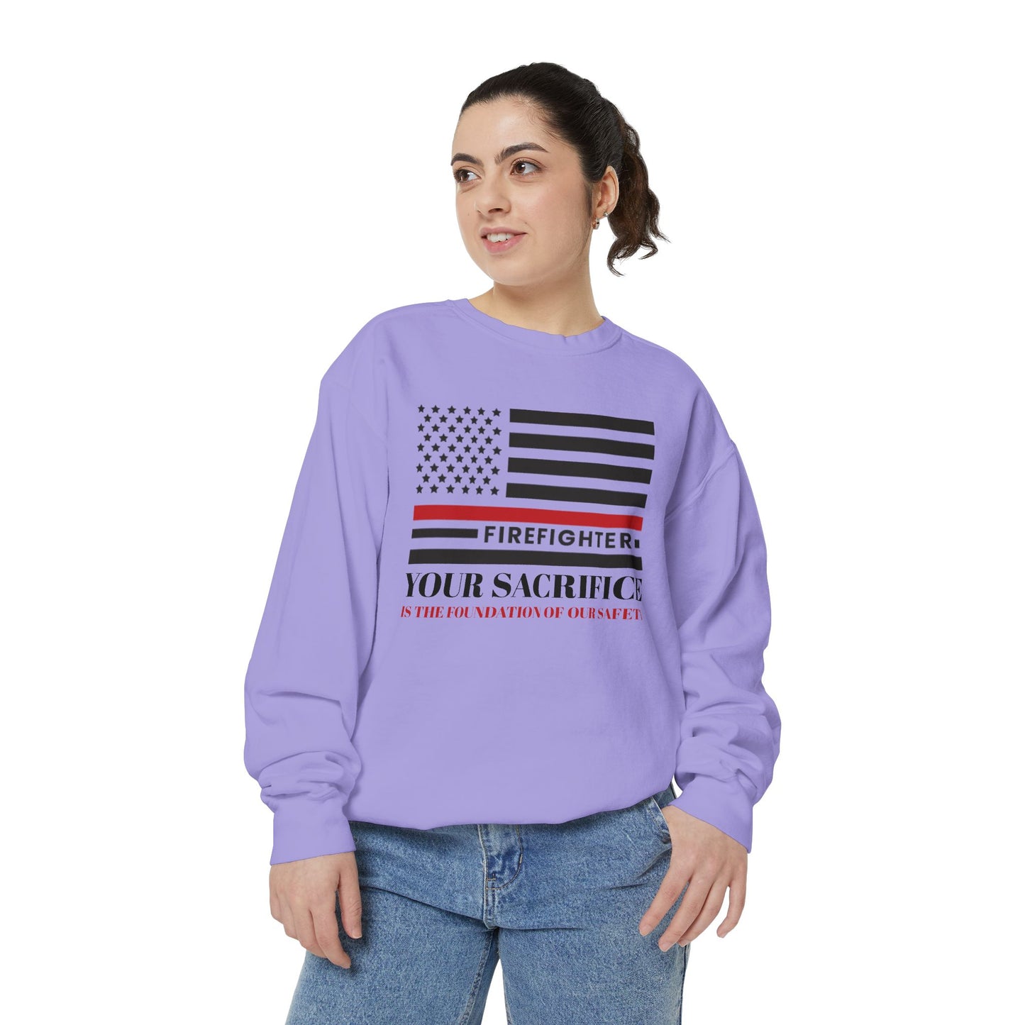 Firefighter Unisex Garment-Dyed Sweatshirt – Your sacrifice is the foundation of our safety
