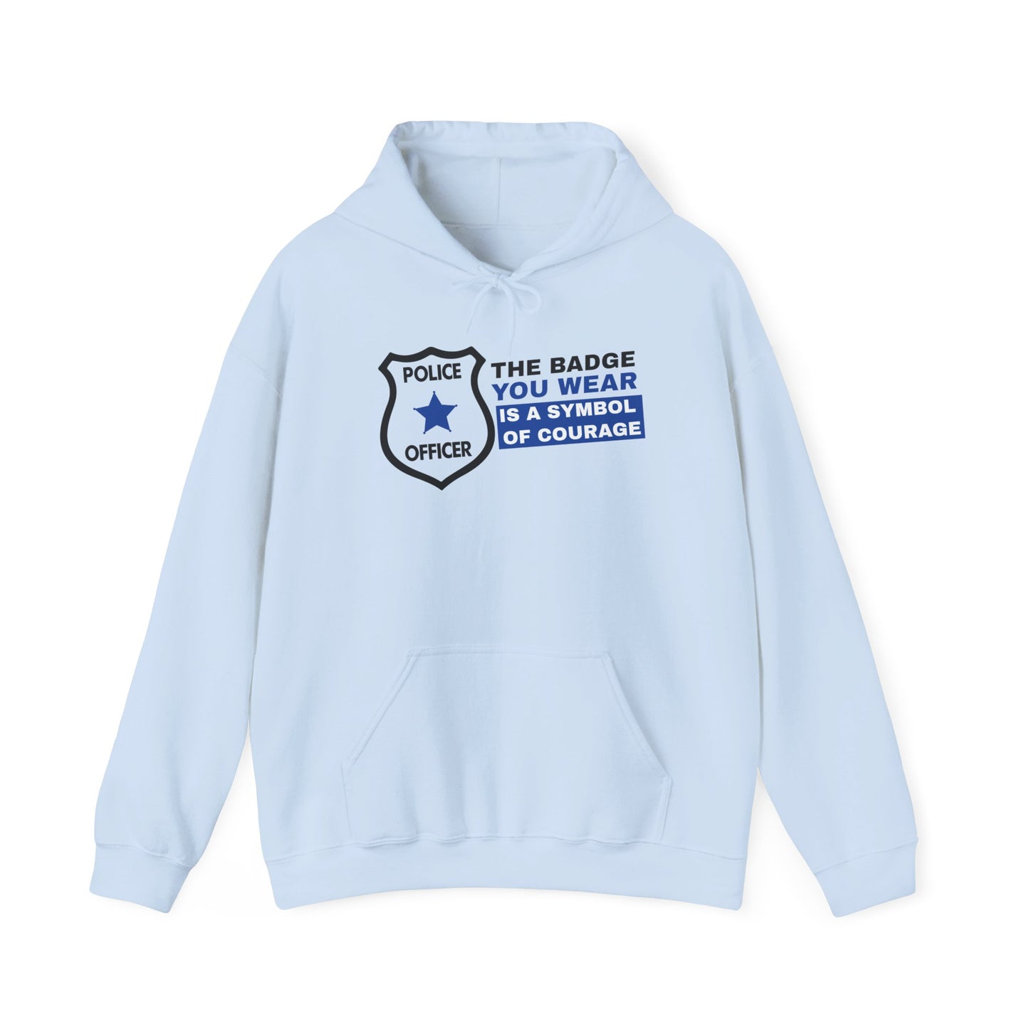 Police Hooded Sweatshirt – The badge you wear is a symbol of courage