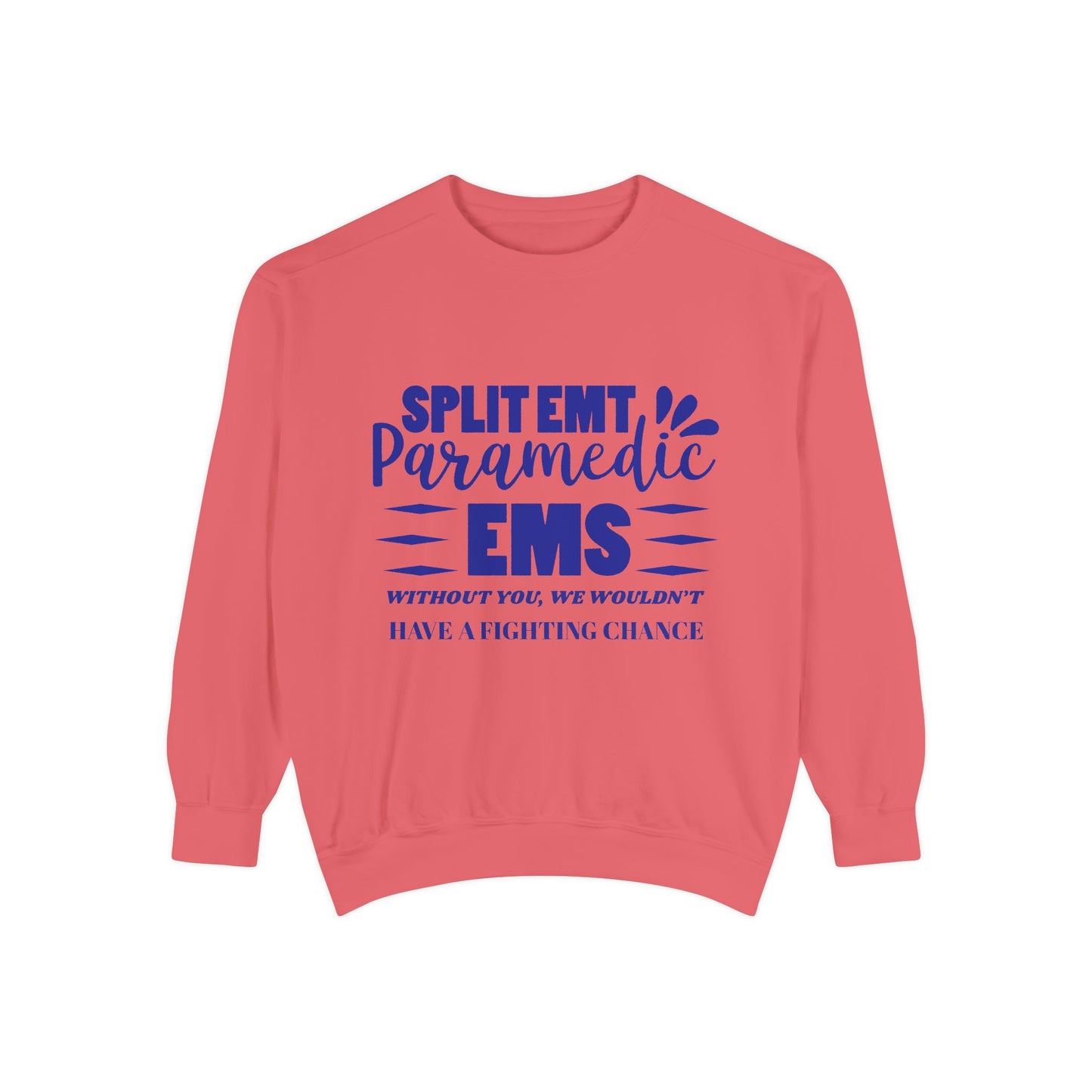 EMS Unisex Garment-Dyed Sweatshirt –Without you, we wouldn’t have a fighting chance