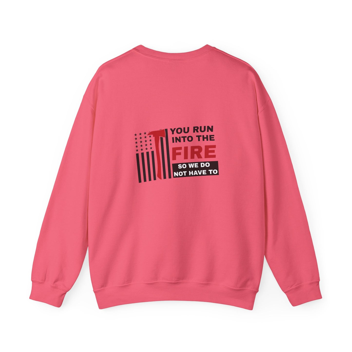 Firefighter Unisex Heavy Blend Crewneck Sweatshirt – You run into the fire, so we do not have to