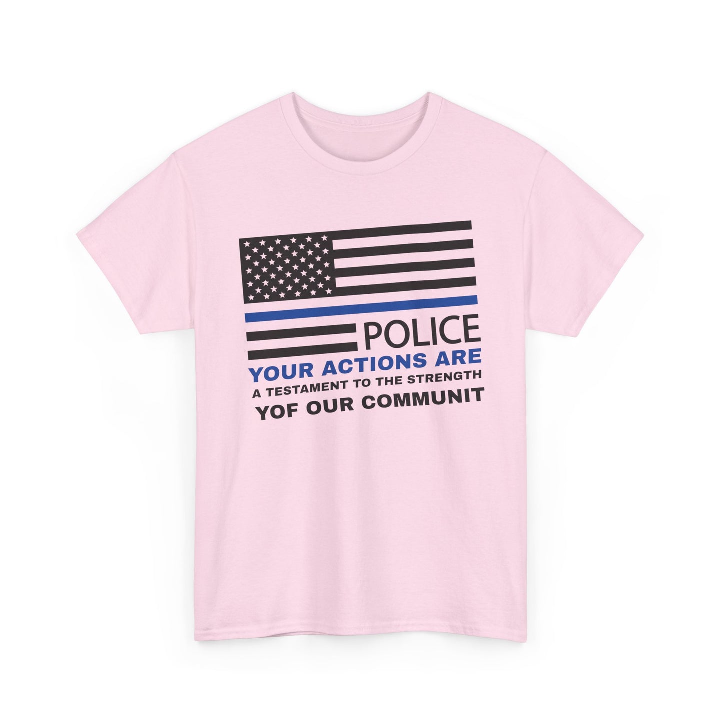 Police Heavy Cotton Tee – Your actions are a testament to the strength of our community
