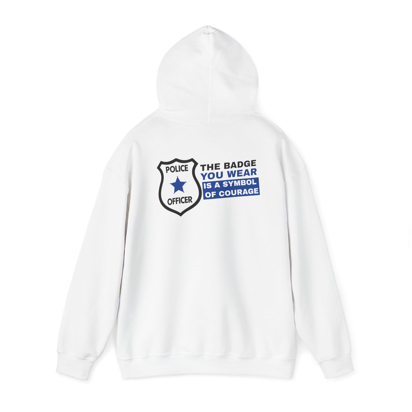 Police Hooded Sweatshirt – The badge you wear is a symbol of courage