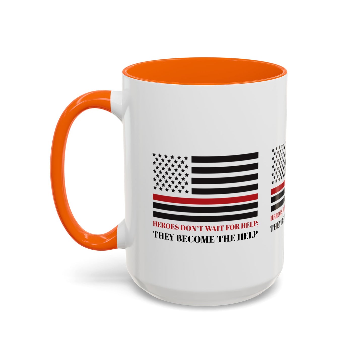 Firefighter Accent Coffee Mug – Heroes don’t wait for help; they become the help