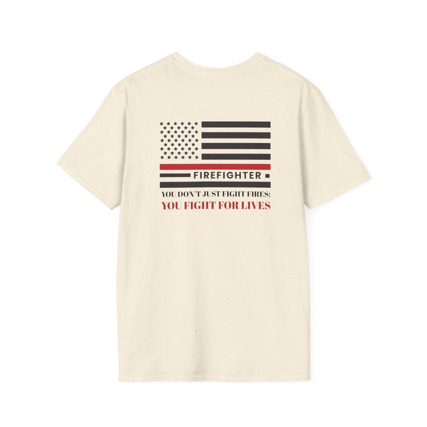 Firefighter Softstyle T-Shirt – You don’t just fight fires; you fight for lives