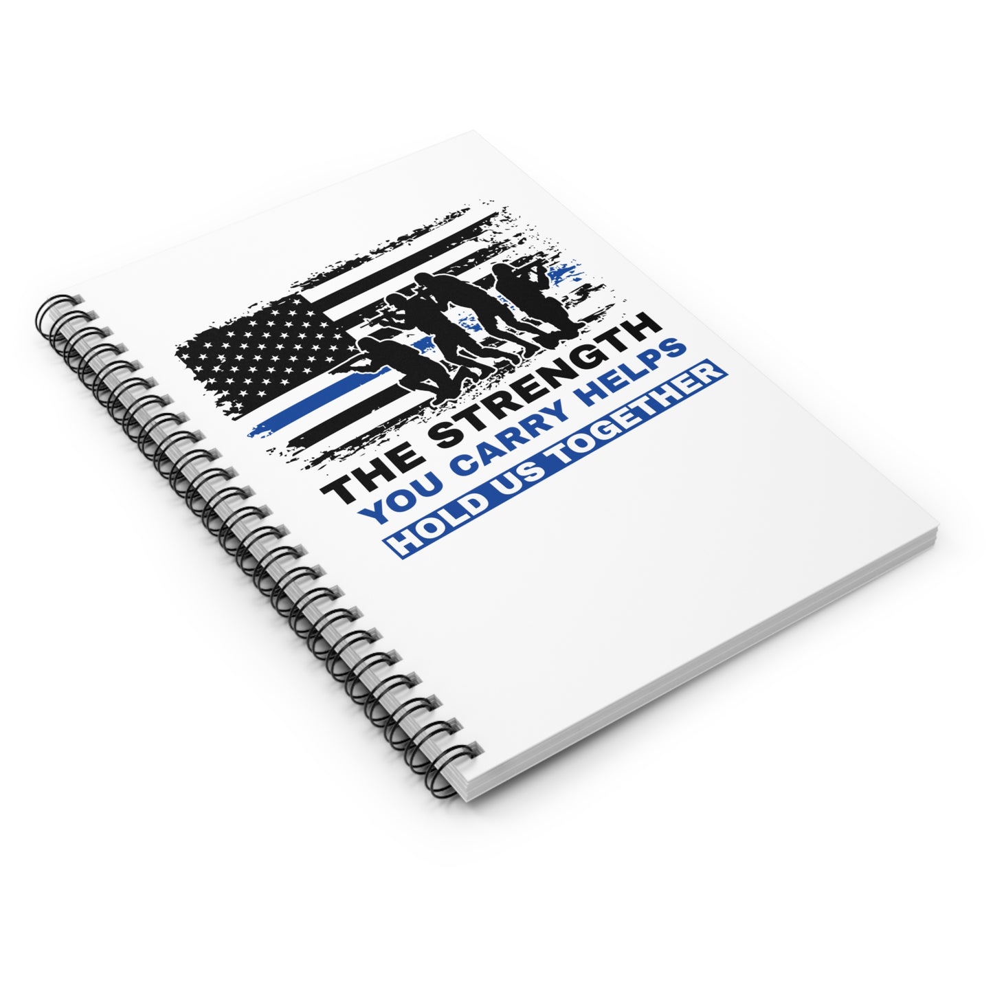 Police Spiral Notebook – The strength you carry helps hold us together