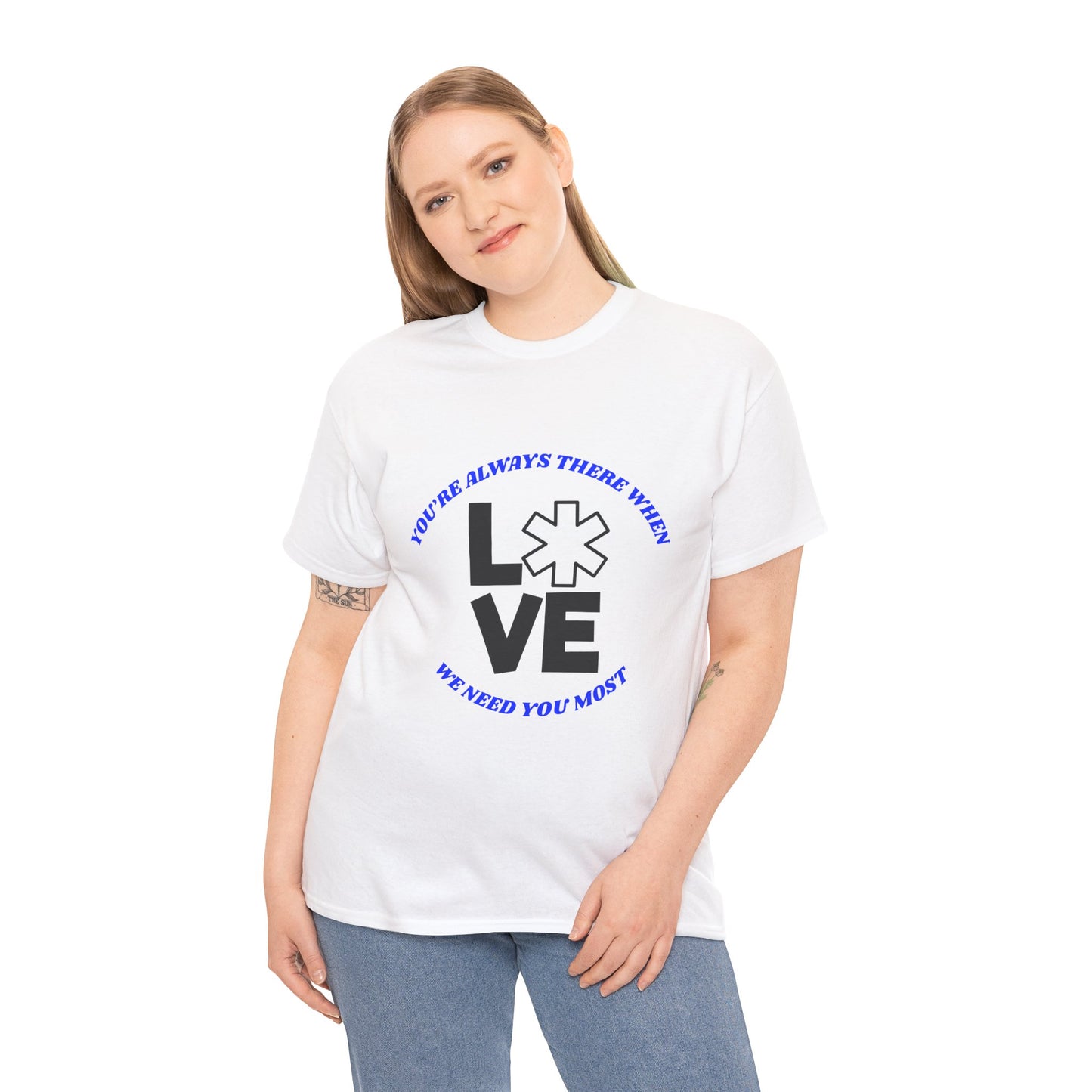 Appreciation T-Shirt - "You're Always There When We Need You Most"