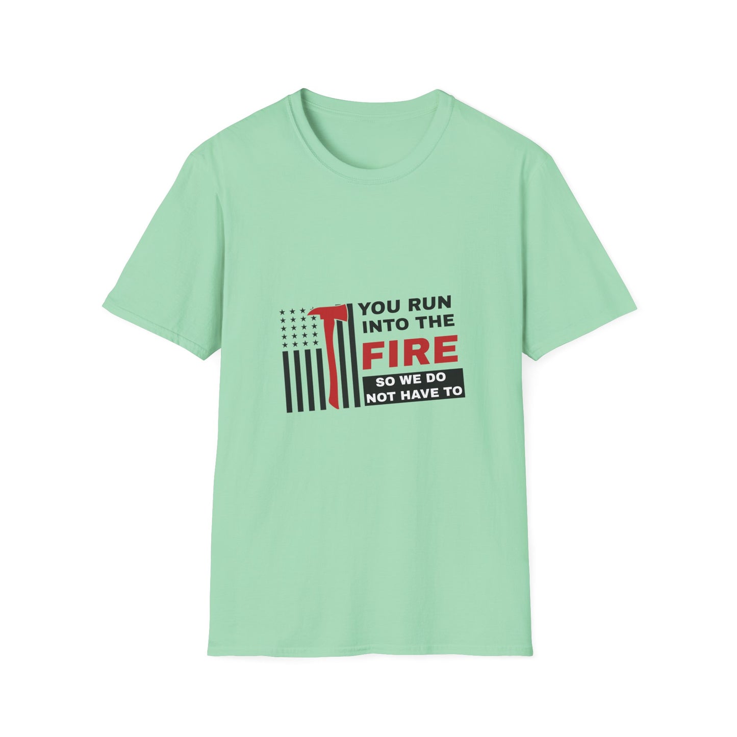 Firefighter Softstyle T-Shirt – You run into the fire, so we do not have to