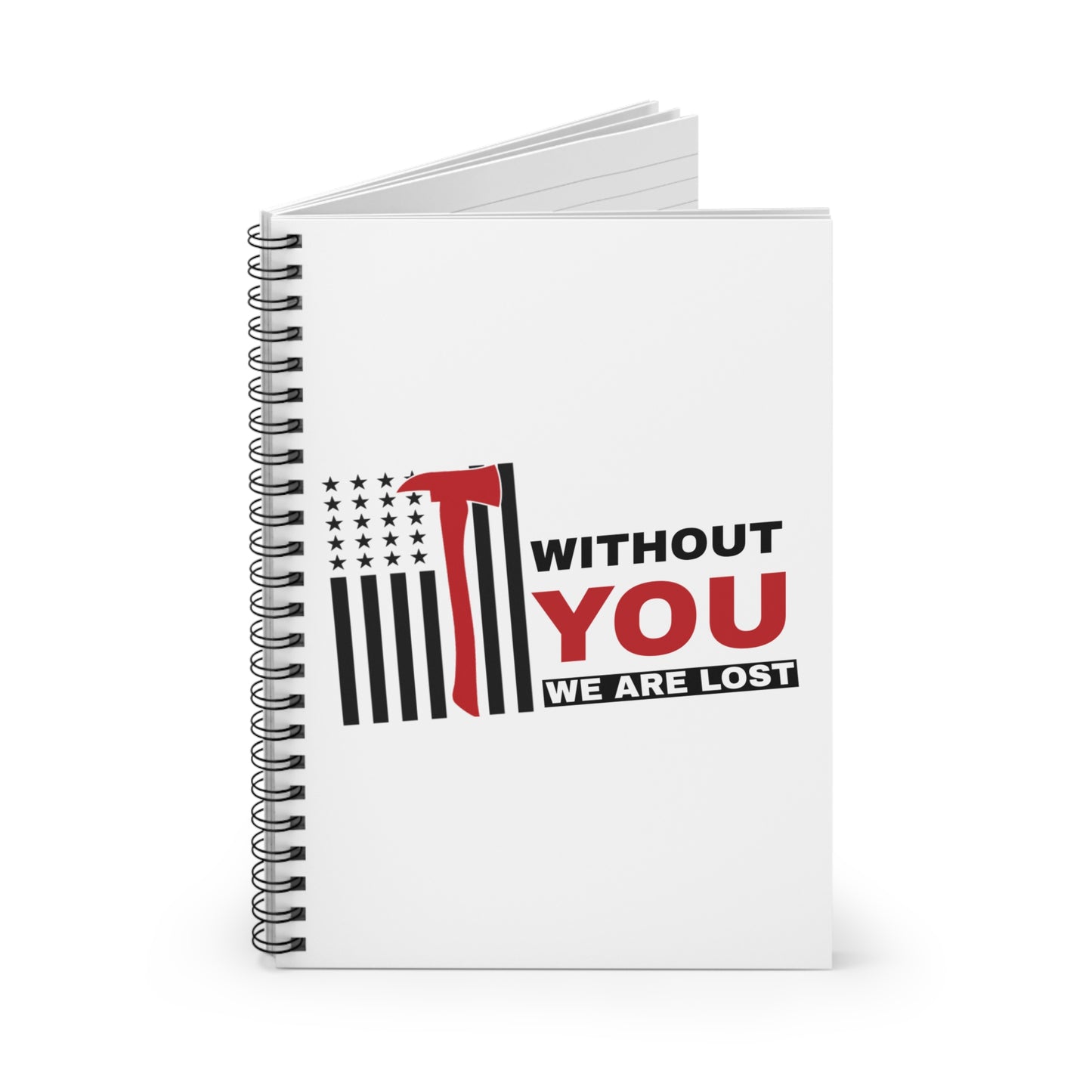 Firefighter Spiral Notebook – Without you, we are lost