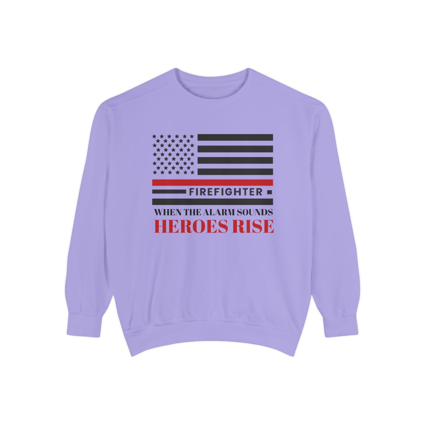 Firefighter Unisex Garment-Dyed Sweatshirt – When the alarm sounds, heroes rise