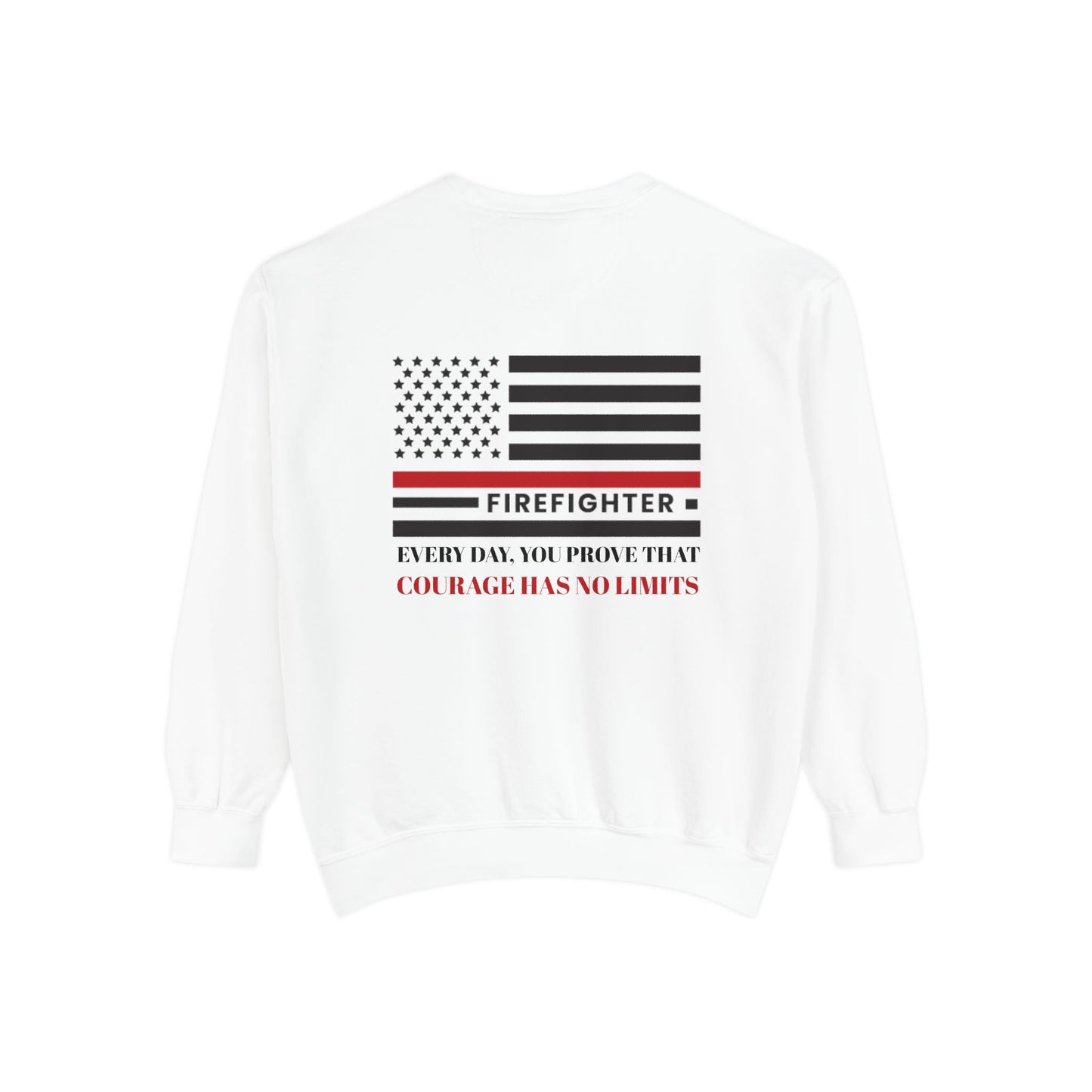 Firefighter Unisex Garment-Dyed Sweatshirt – Every day, you prove that courage has no limits
